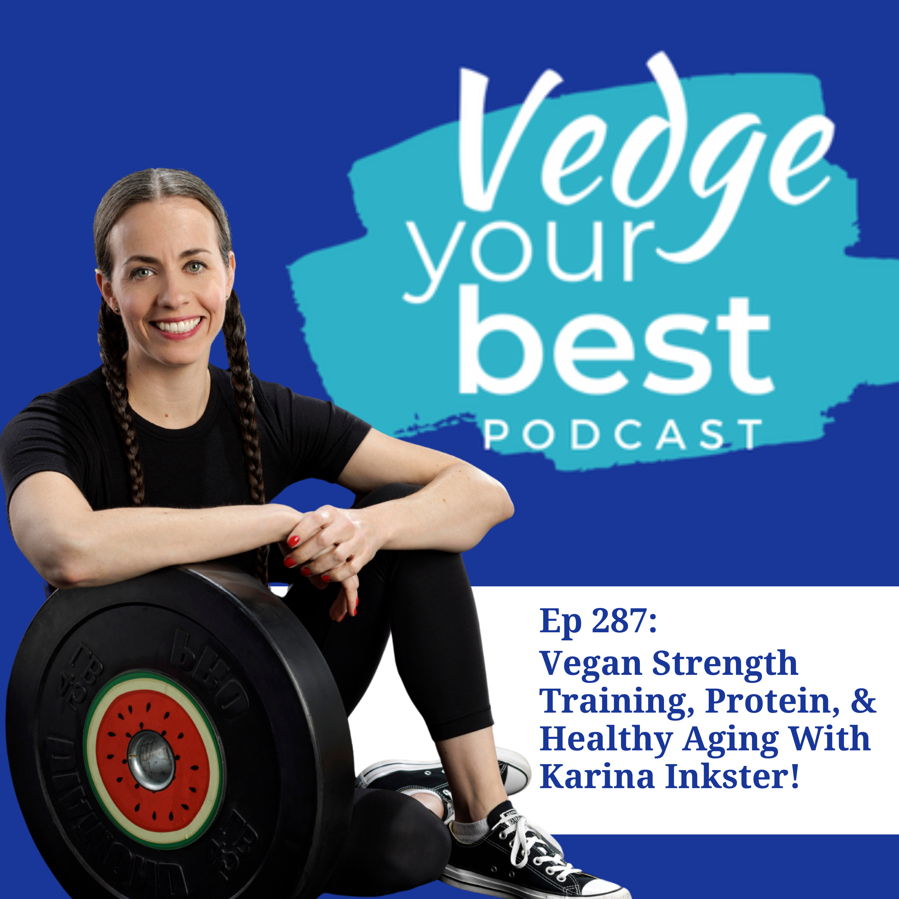 287: Vegan Strength Training, Protein, and Healthy Aging With Karina Inkster episode artwork