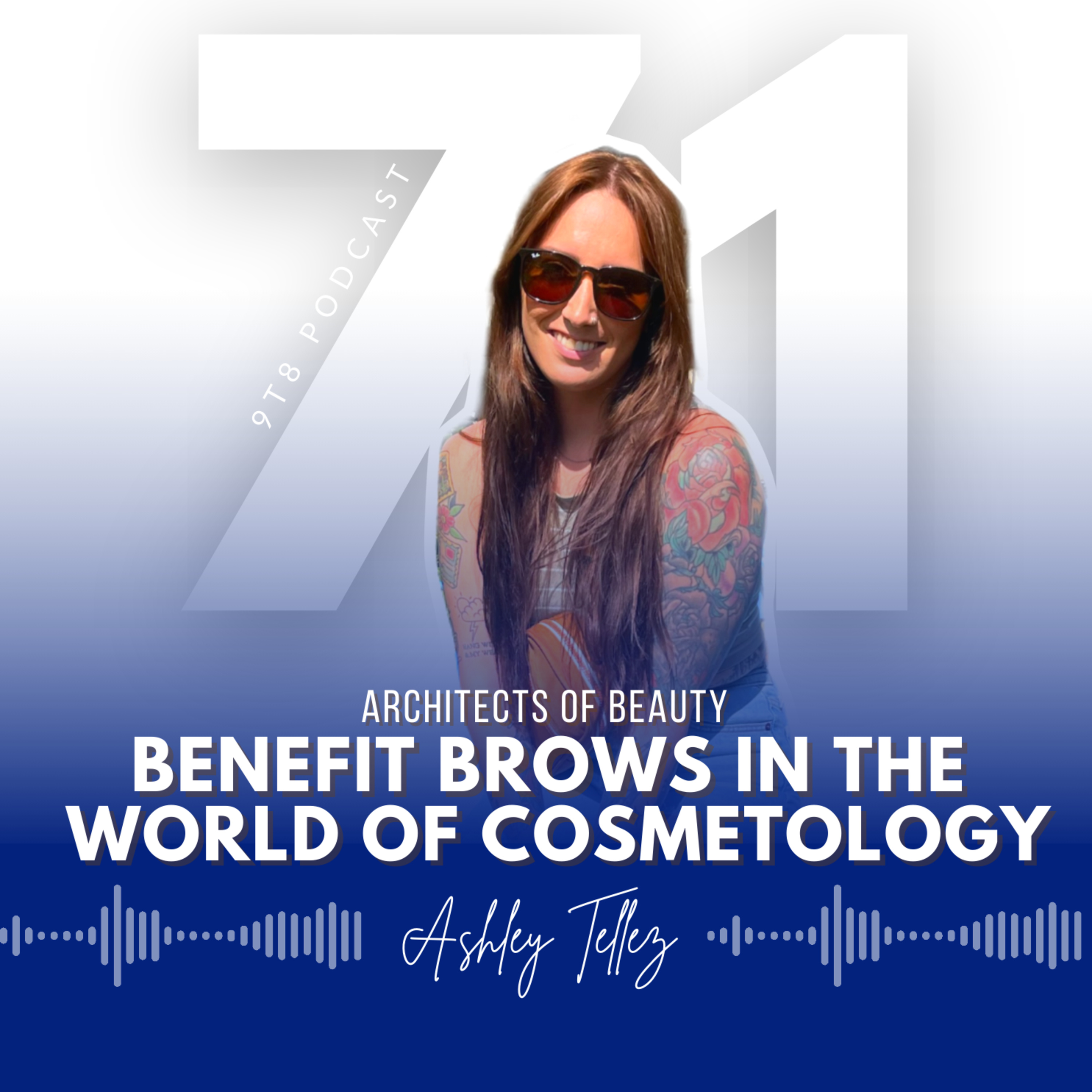 EP 71: Architects of Beauty - Benefit Brows in the World of Cosmetology episode artwork