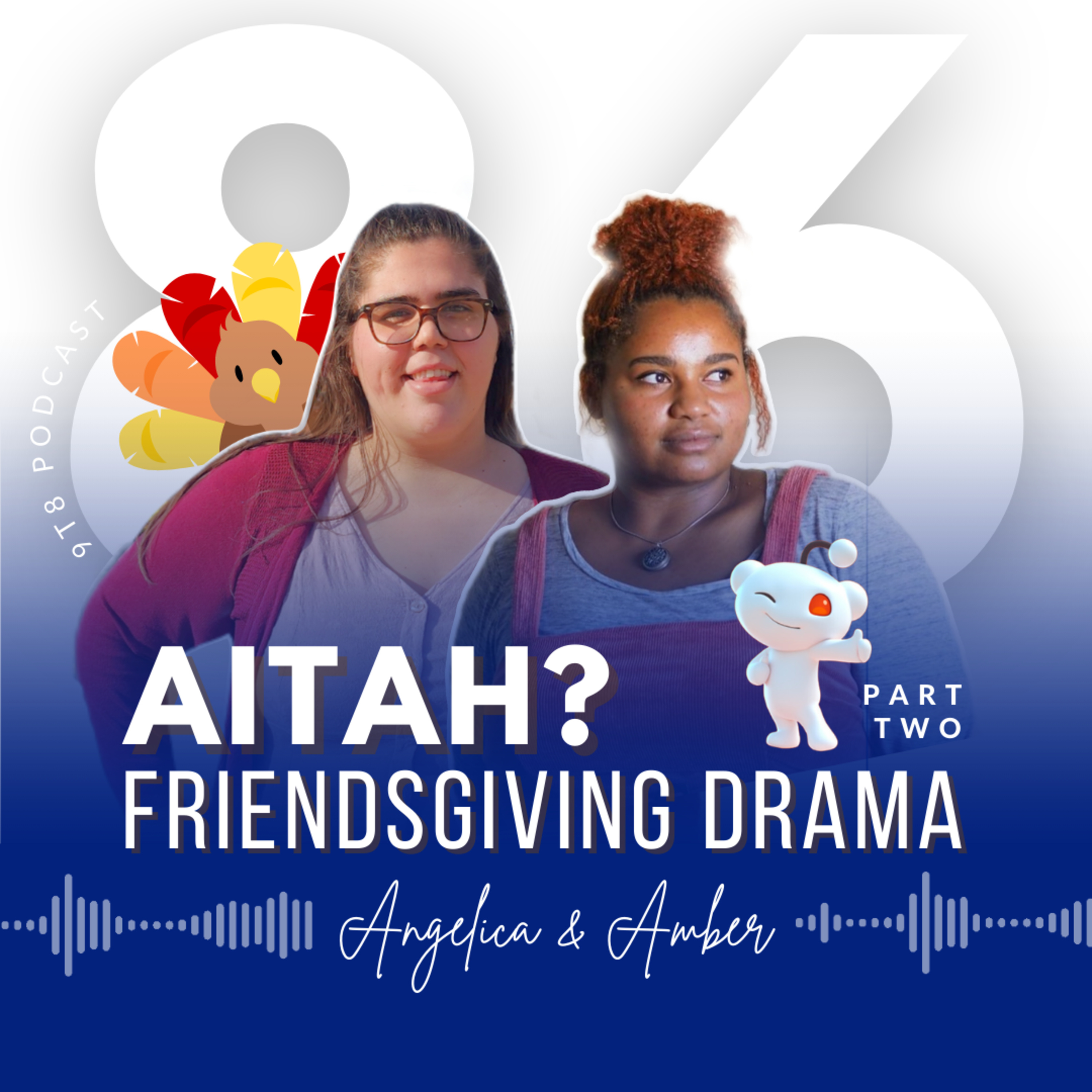 EP 86: AITAH, Friendsgiving Drama (Part 2 ) w/ Angelica & Amber episode artwork