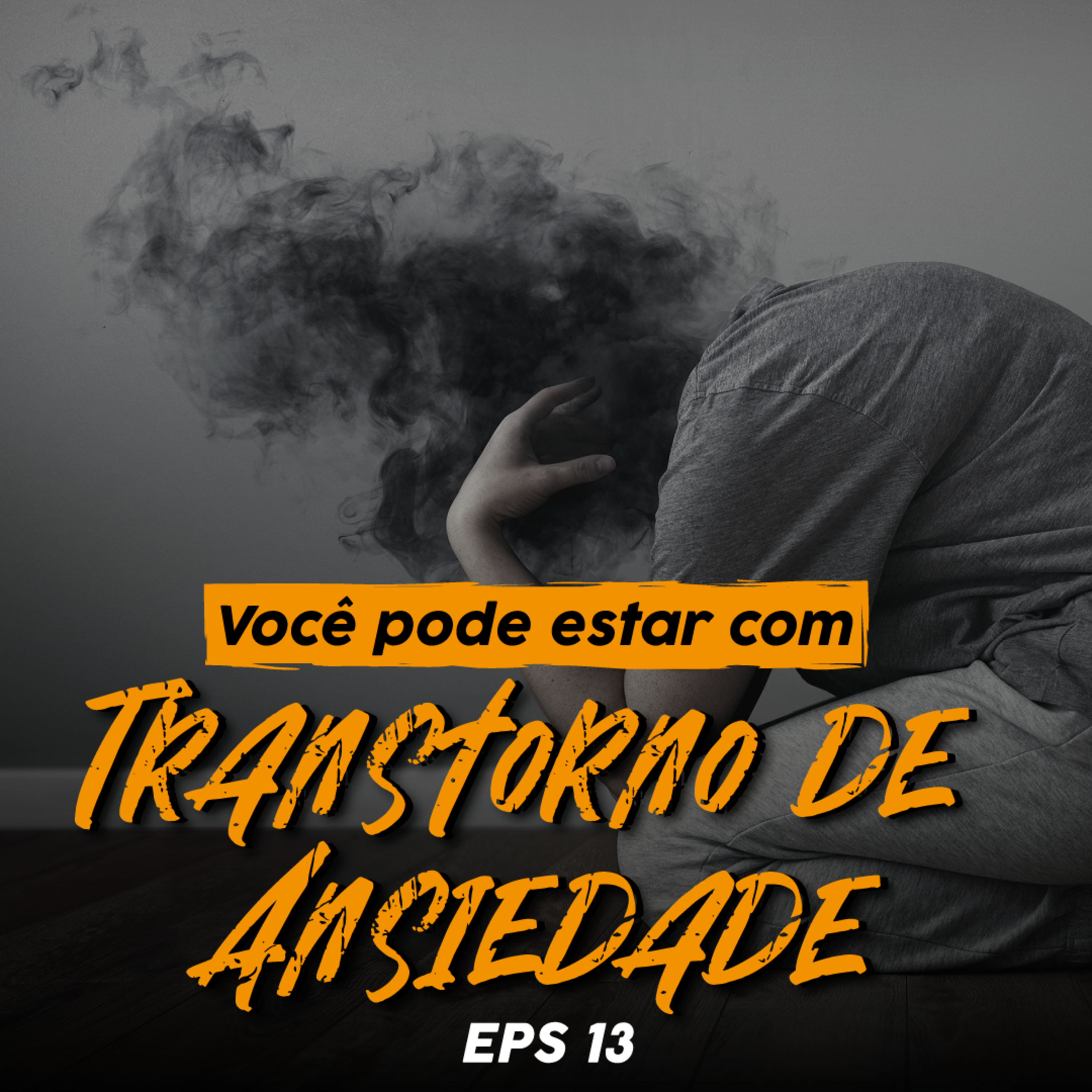 Você pode estar com Transtorno de Ansiedade - EPS 13 - Temp 4 episode artwork