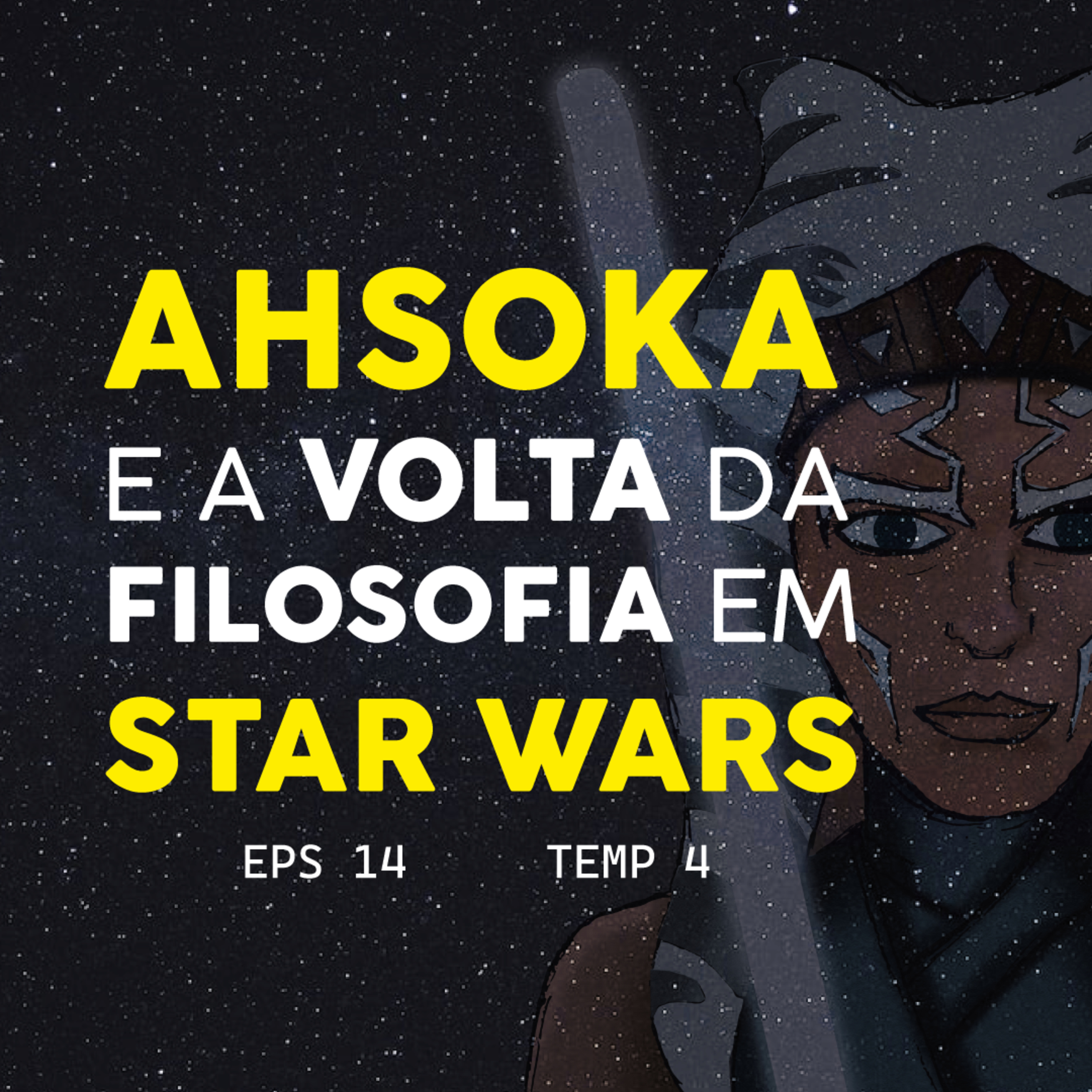 Ahsoka e a volta da filosofia em Star Wars - EPS 14 - TEMP 4 episode artwork