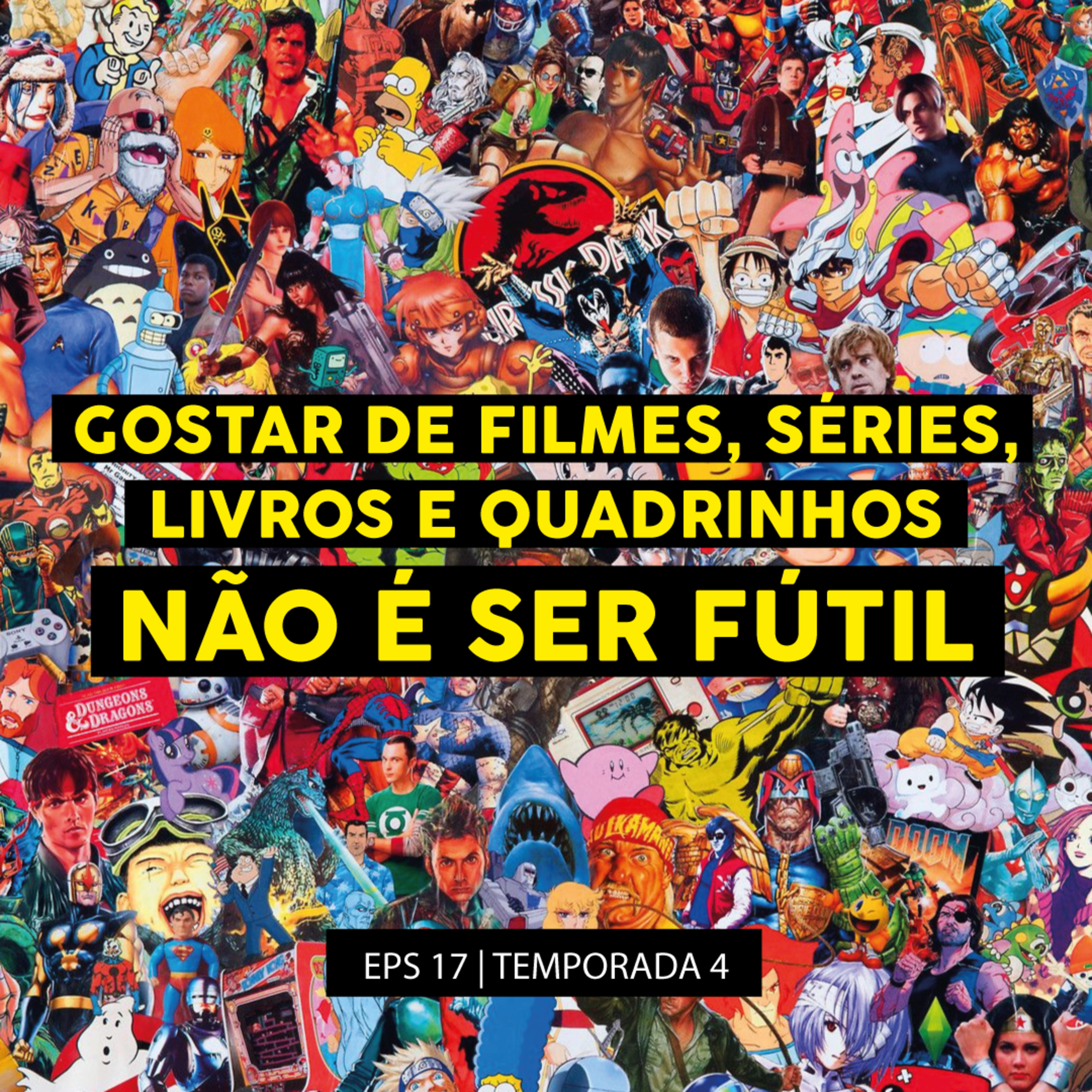 Gostar de filmes, séries, livros e quadrinhos não é ser fútil - EPS 17 - TEMP 4 episode artwork