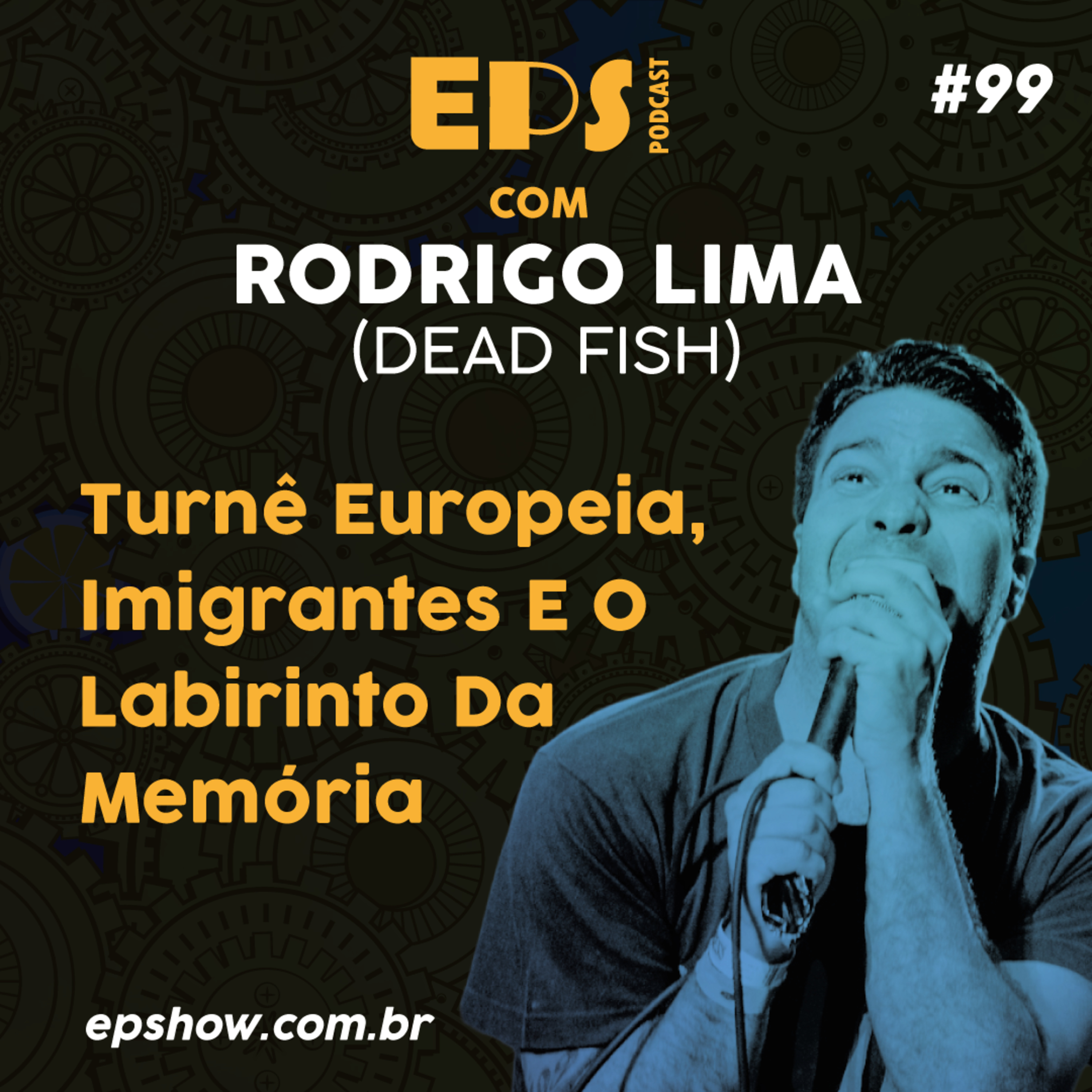 EPS#99 com Rodrigo Lima do Dead Fish - Turnê Europeia, Imigrantes e o Labirinto Da Memória episode artwork