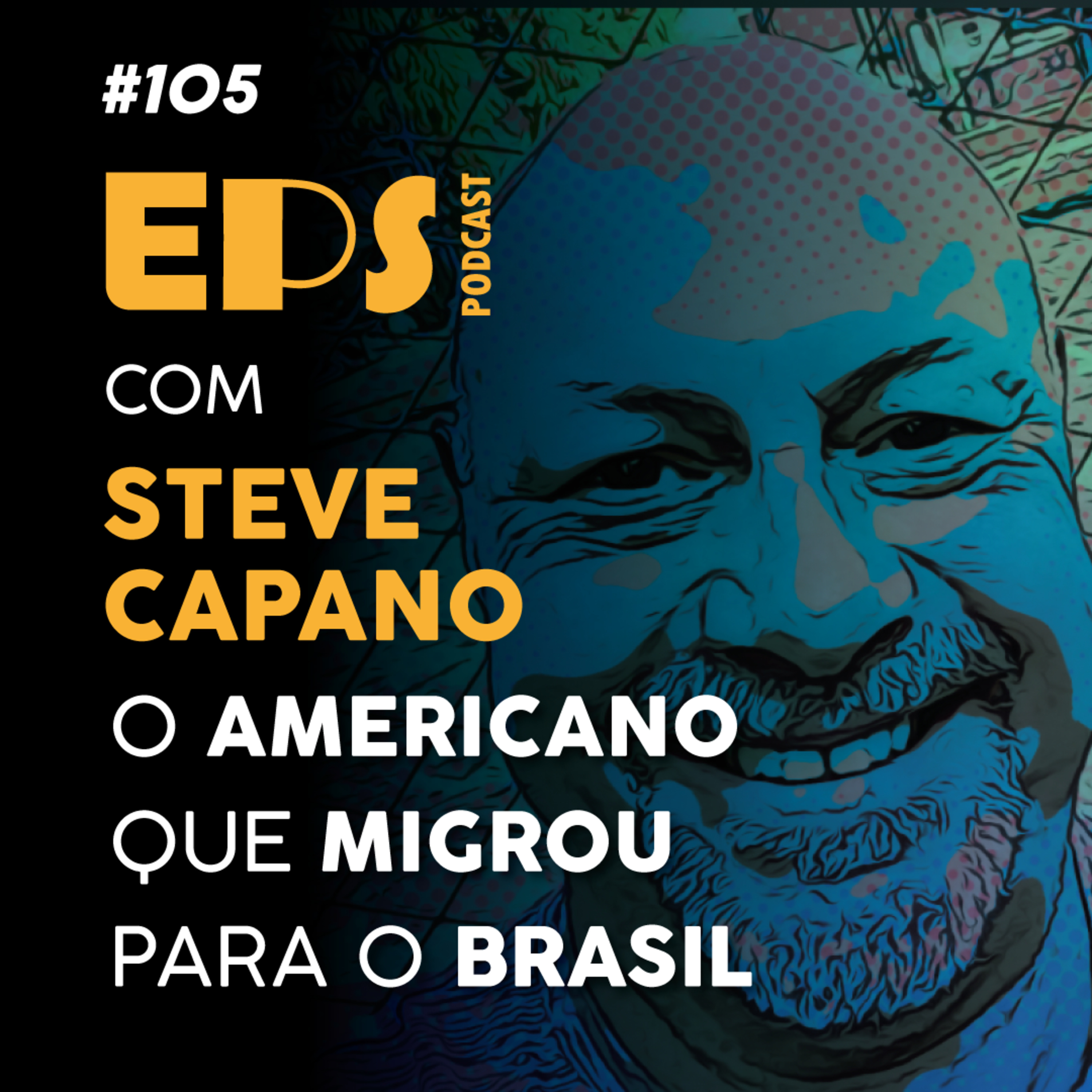 EPS#105 O Americano que Migrou para o Brasil - Com Steve Capano episode artwork
