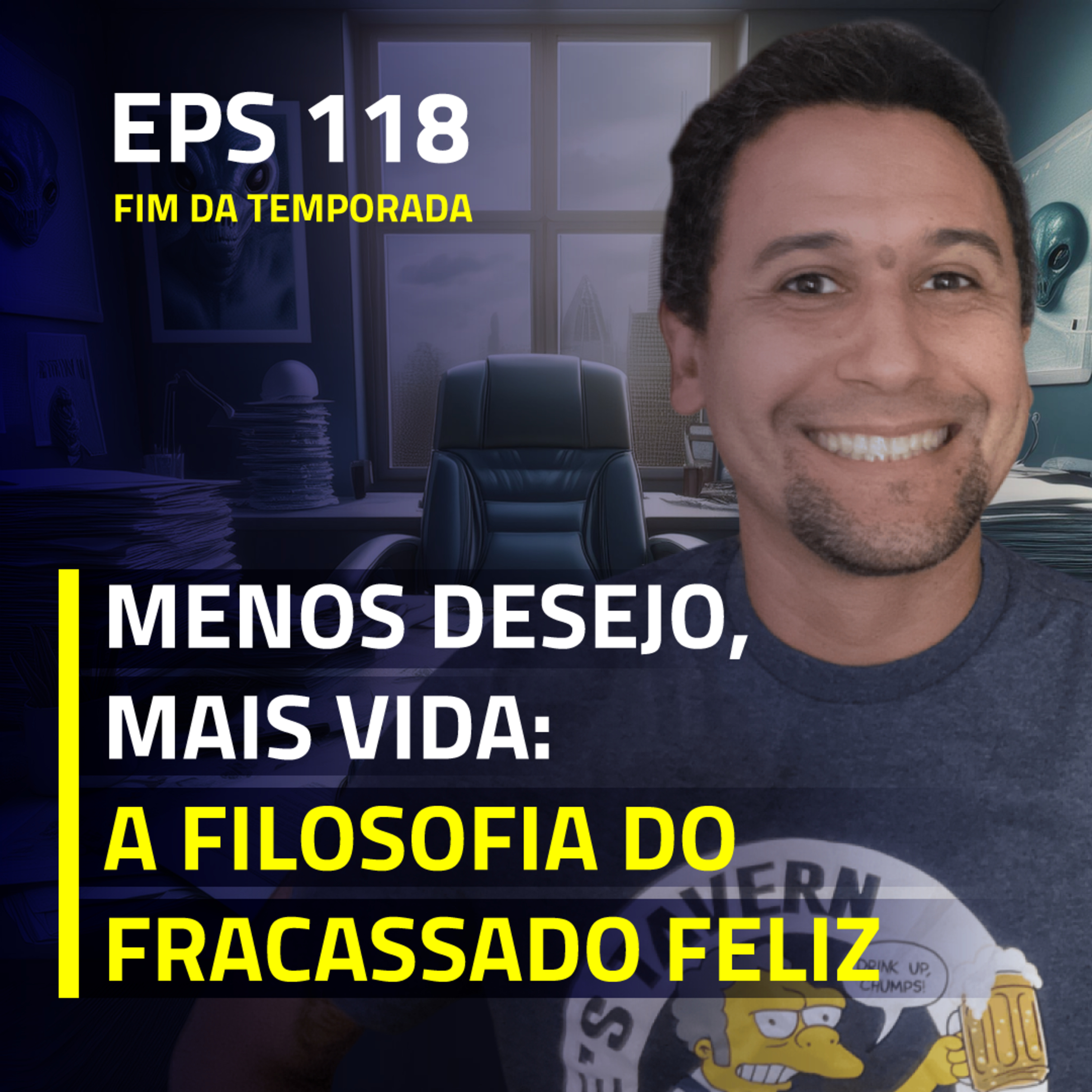 EPS#118 Menos Desejo, Mais Vida: A Filosofia do Fracassado Feliz episode artwork
