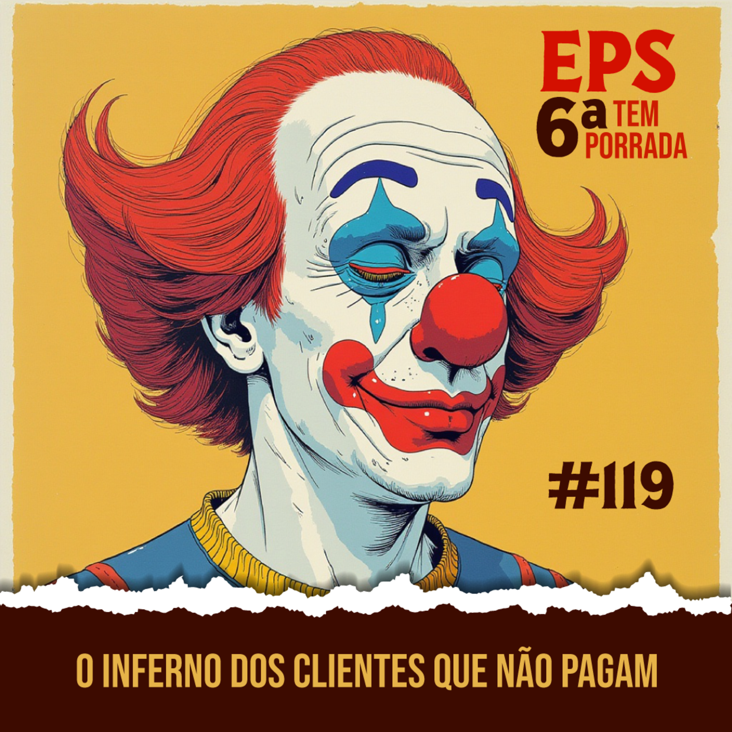 O Inferno Dos Clientes Que Não Pagam - EPS 119 - 6ª Temp episode artwork