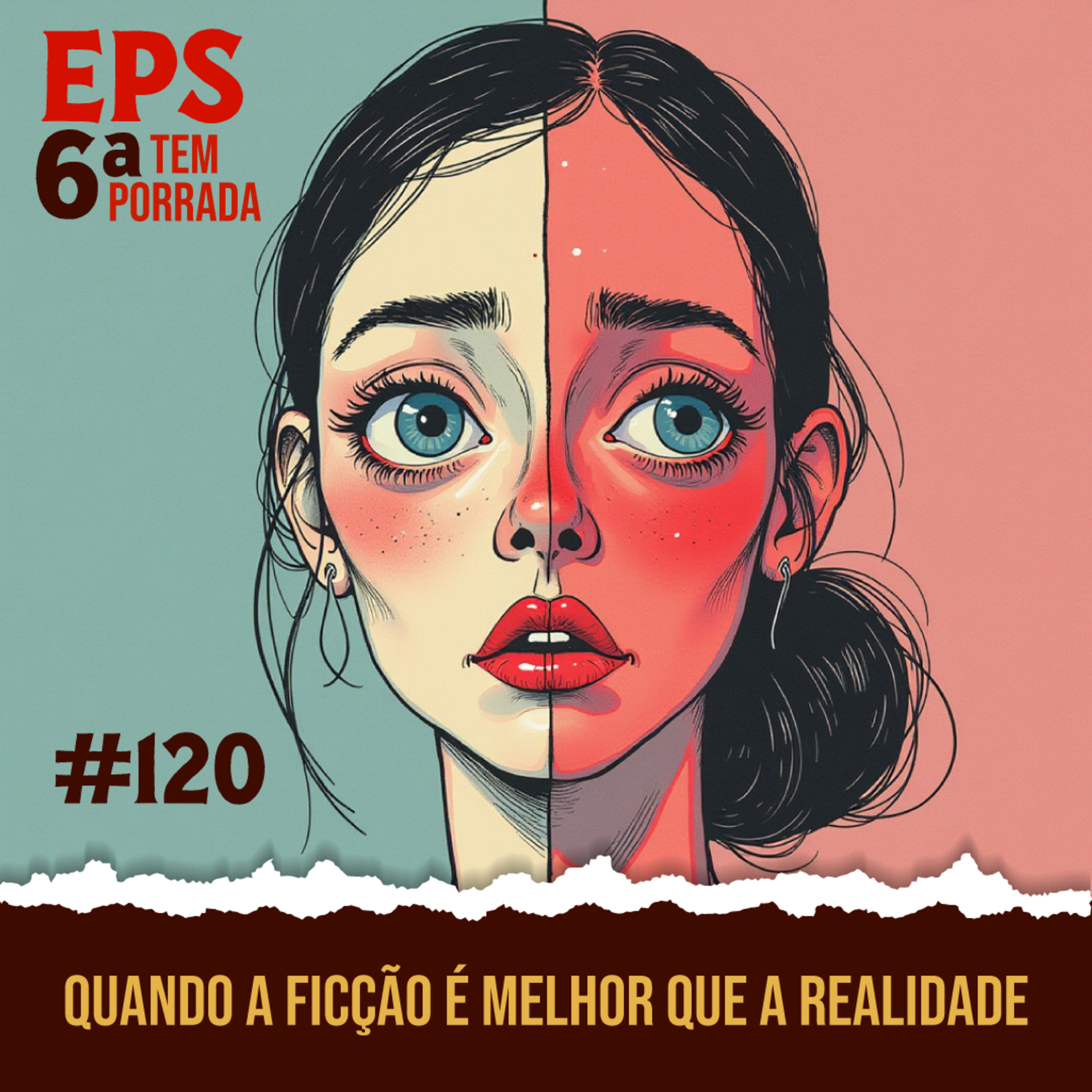 Quando a Ficção é Melhor Que a Realidade - EPS 120 - 6 ª Temp episode artwork