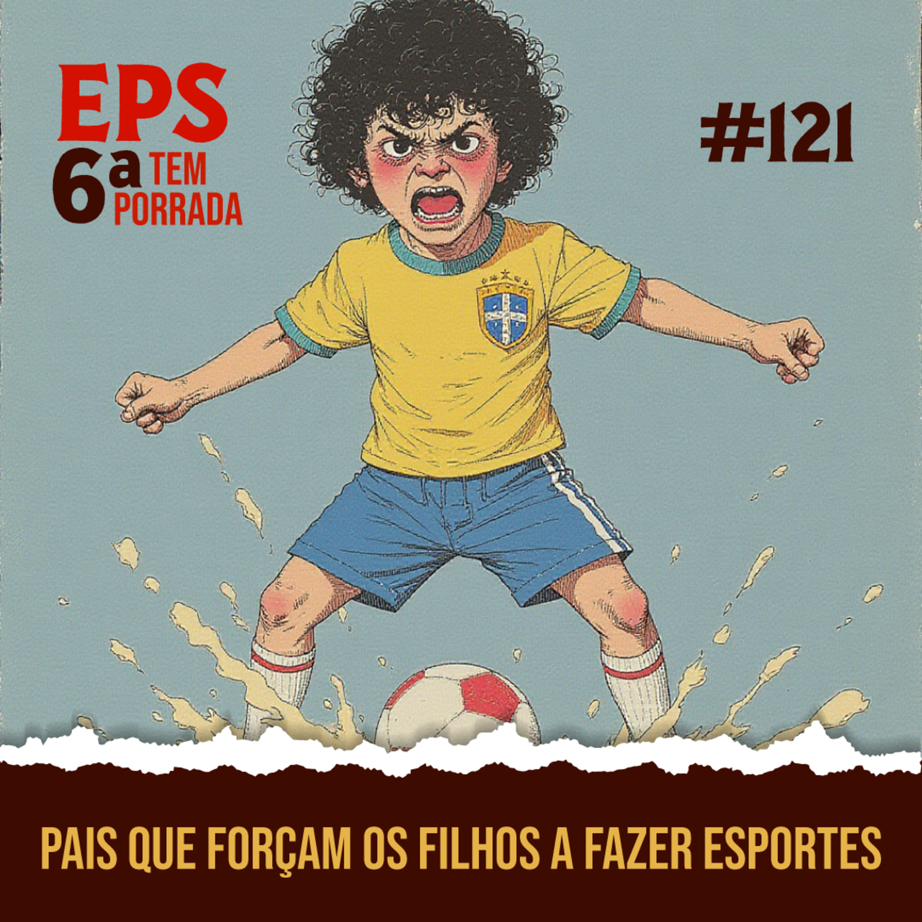 Pais que Forçam os Filhos a Fazer Esportes - EPS 121 - 6ª Temp episode artwork