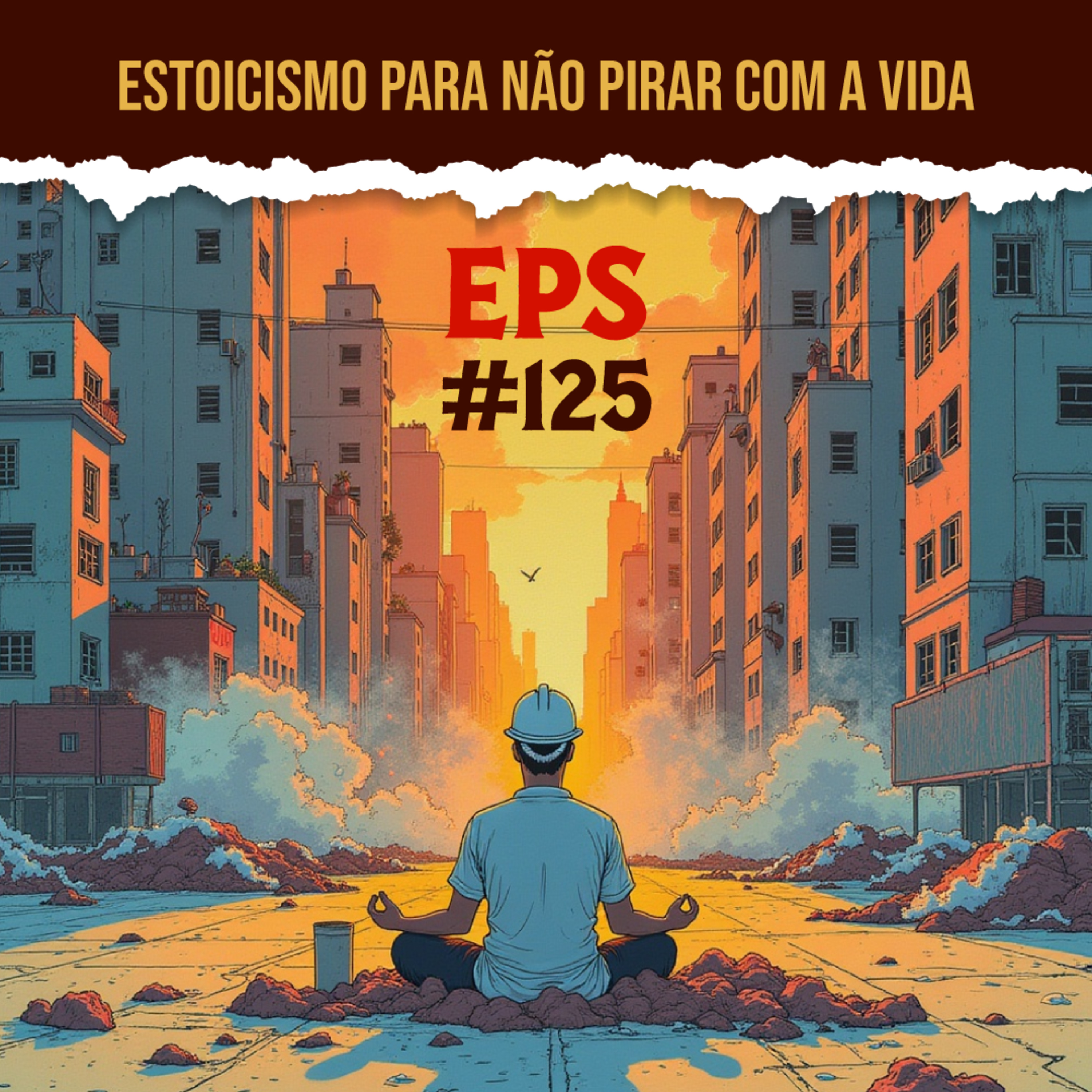 Estoicismo para Não Pirar com a Vida - EPS 125 - 6ª temp episode artwork