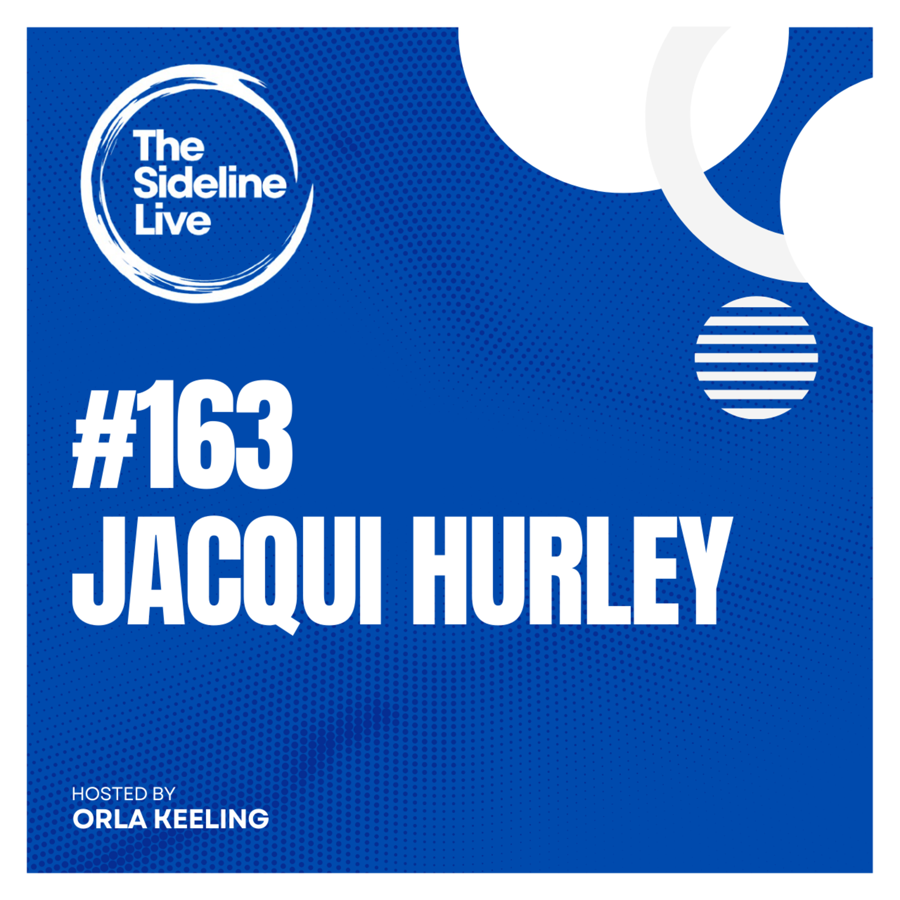 #163 Jacqui Hurley // Insights in elite sport as a presenter, athlete, coach and parent episode artwork