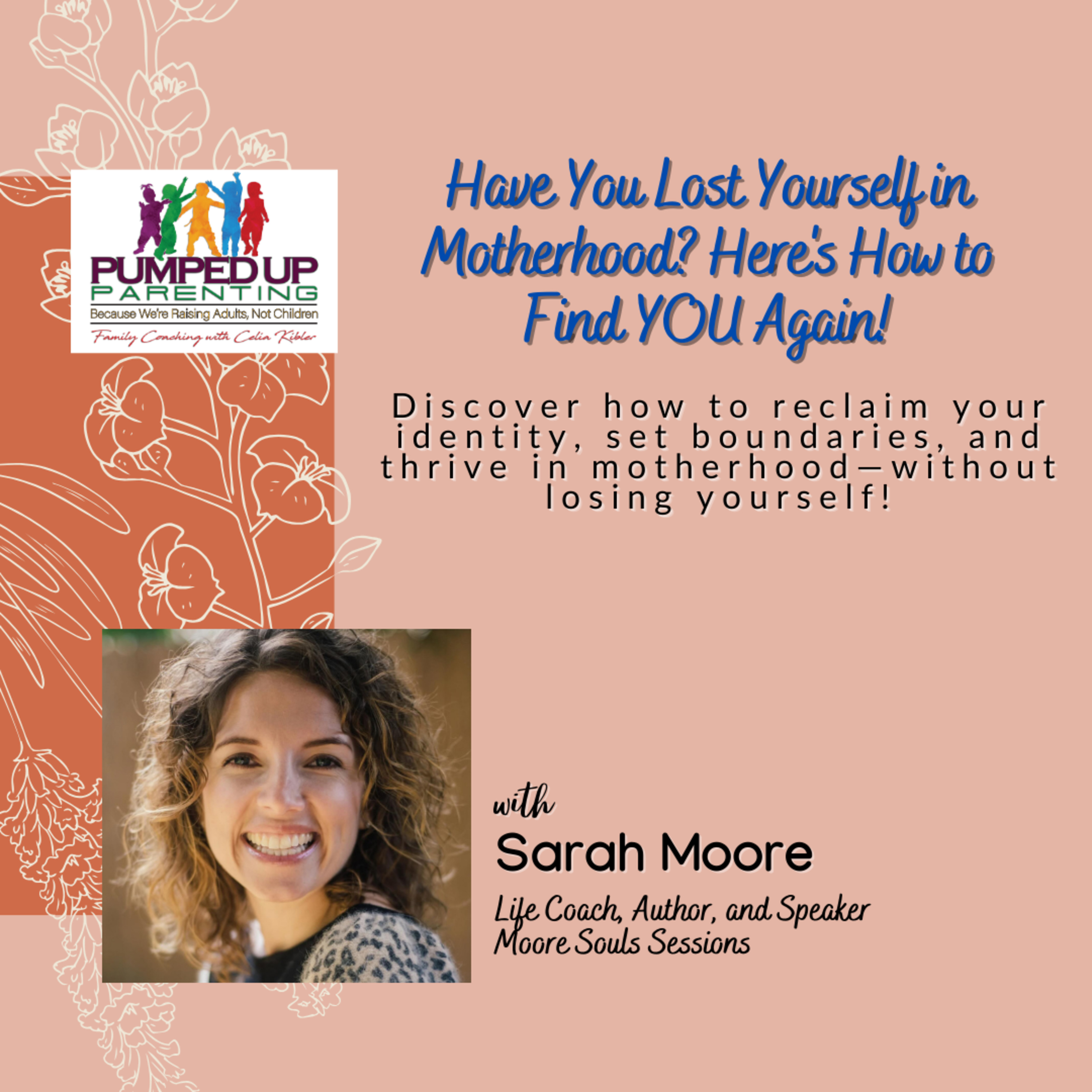 EPISODE 179: Have You Lost Yourself in Motherhood? Here's How to Find YOU Again!