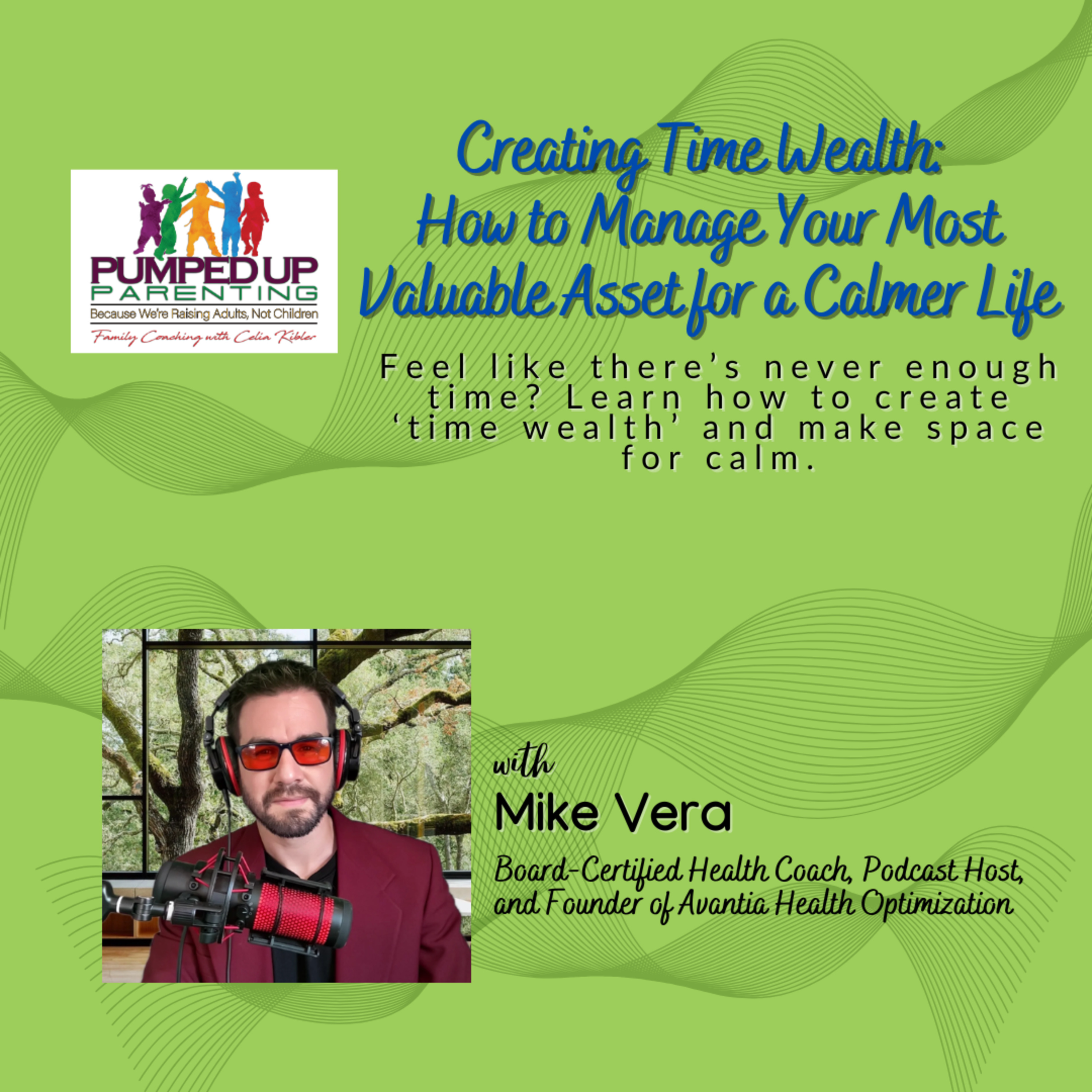 SPECIAL SERIES: Creating Time Wealth: How to Manage Your Most Valuable Asset for a Calmer Life