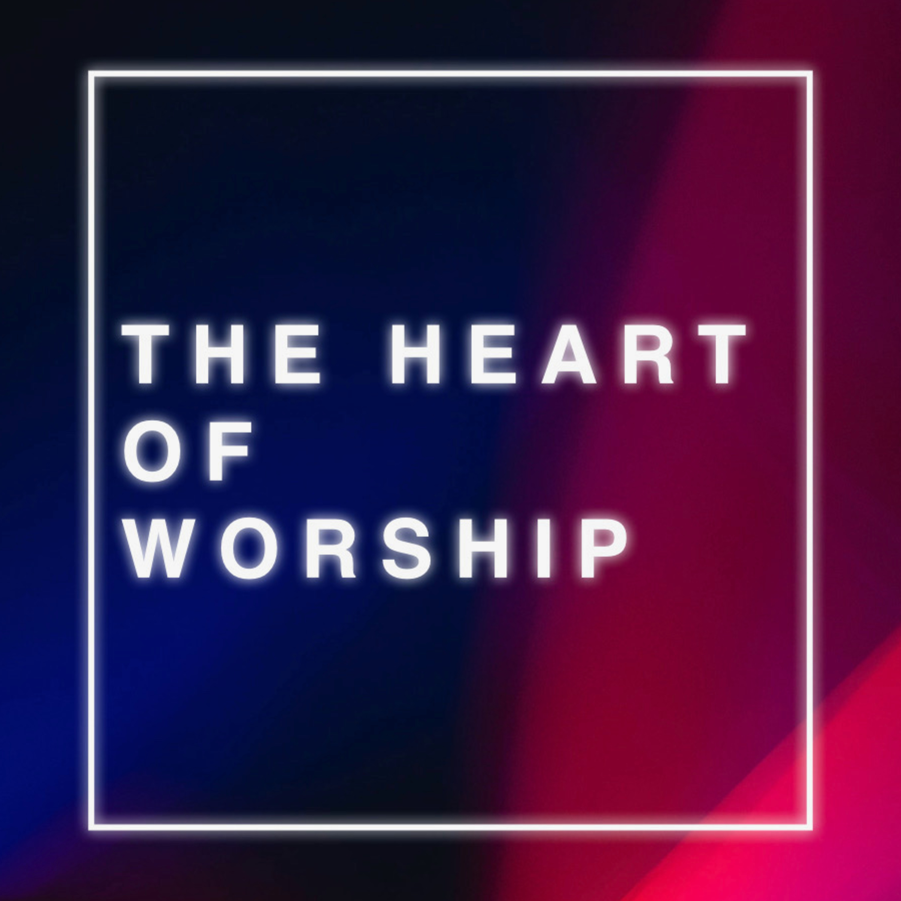 The Heart of Worship // Josh Collins episode artwork