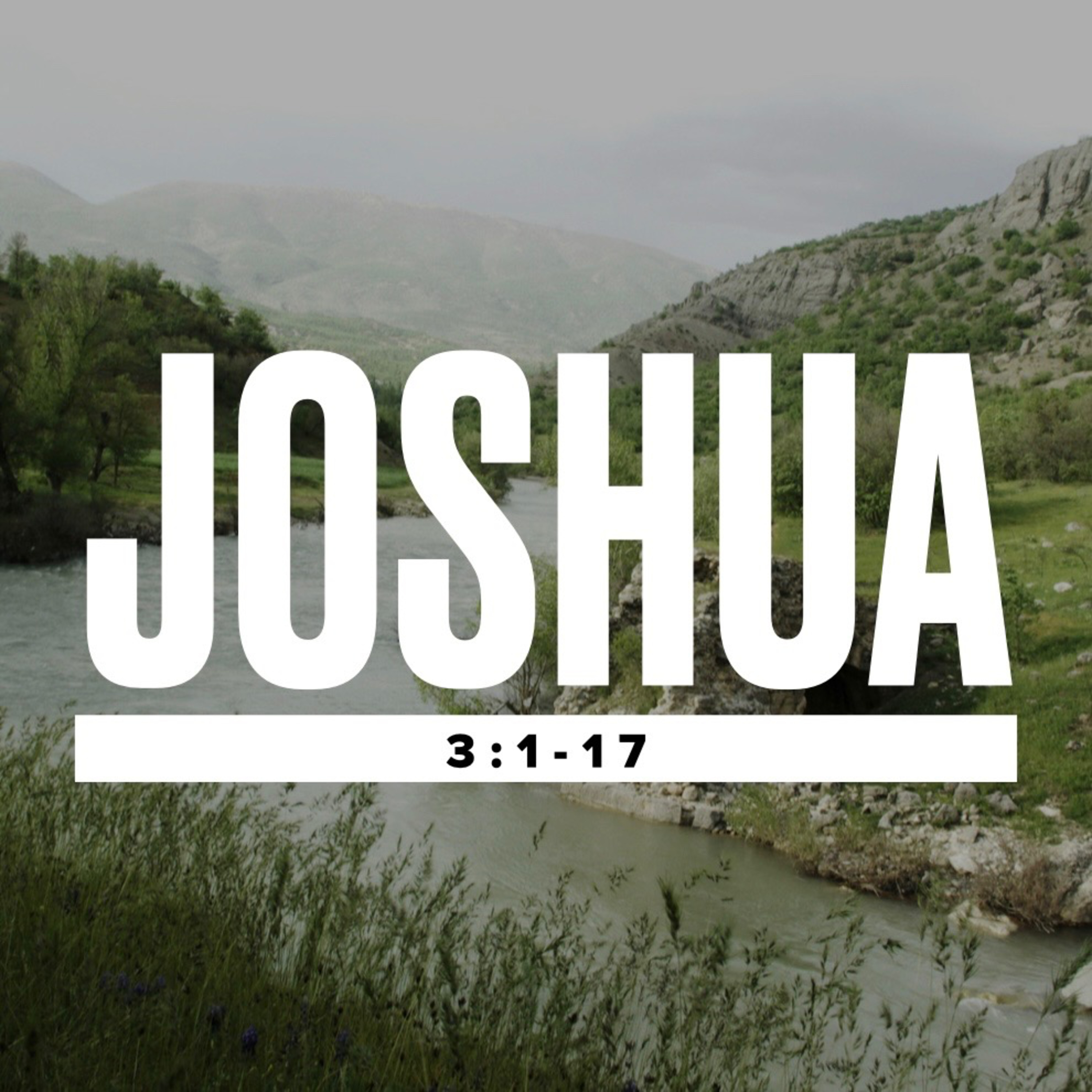 Get your feet wet, Taking Steps of Faith // Joshua 3:1-17 episode artwork