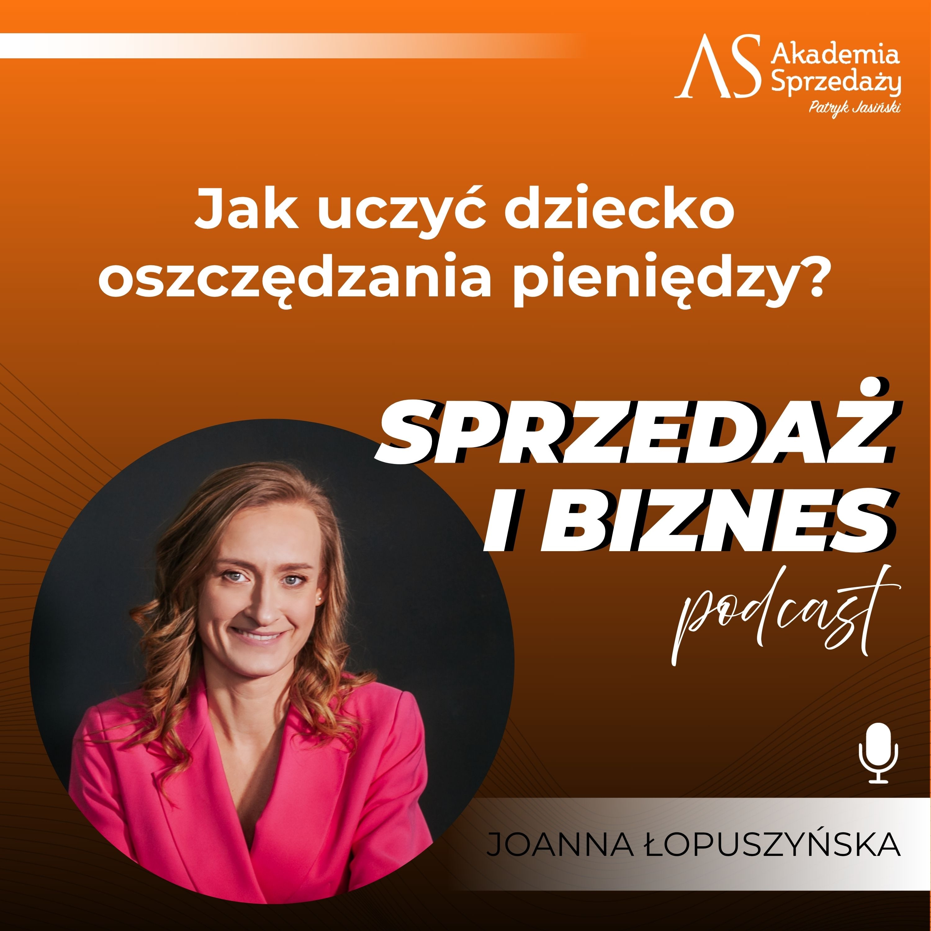 Jak uczyć dziecko oszczędzać pieniądze? Rozmowa z Joanną Łopuszyńską episode artwork