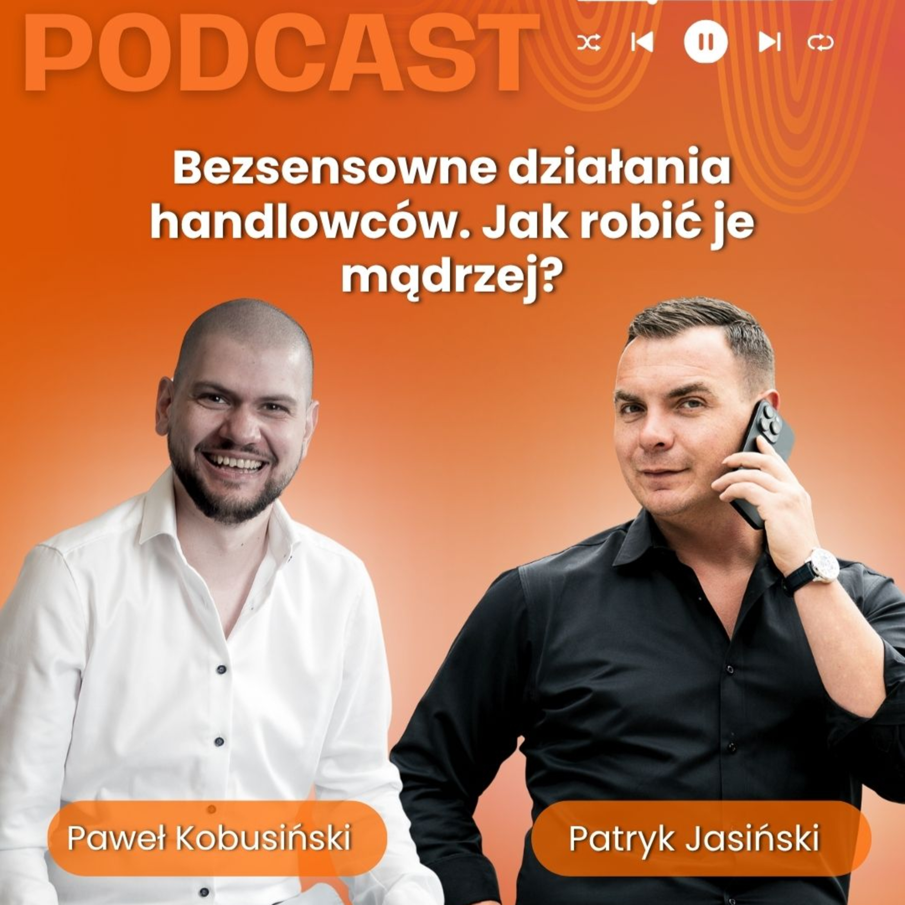 Bezsensowne działania handlowców. Jak robić je mądrzej? Wywiad Paweł Kobusiński episode artwork