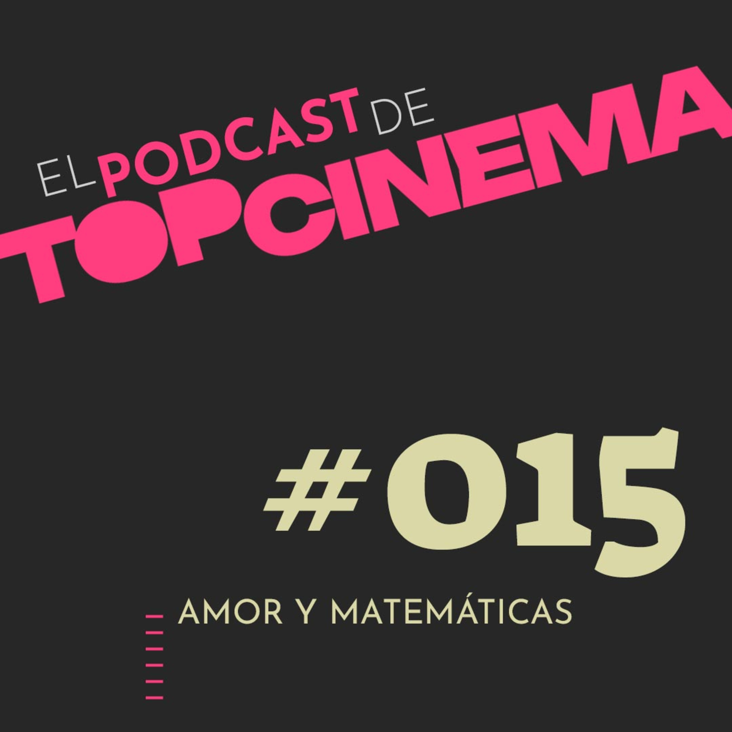 El Podcast de TOPCINEMA / Ep. 015 / Hablemos de "Amor y Matemáticas" con Claudia Sainte-Luce episode artwork
