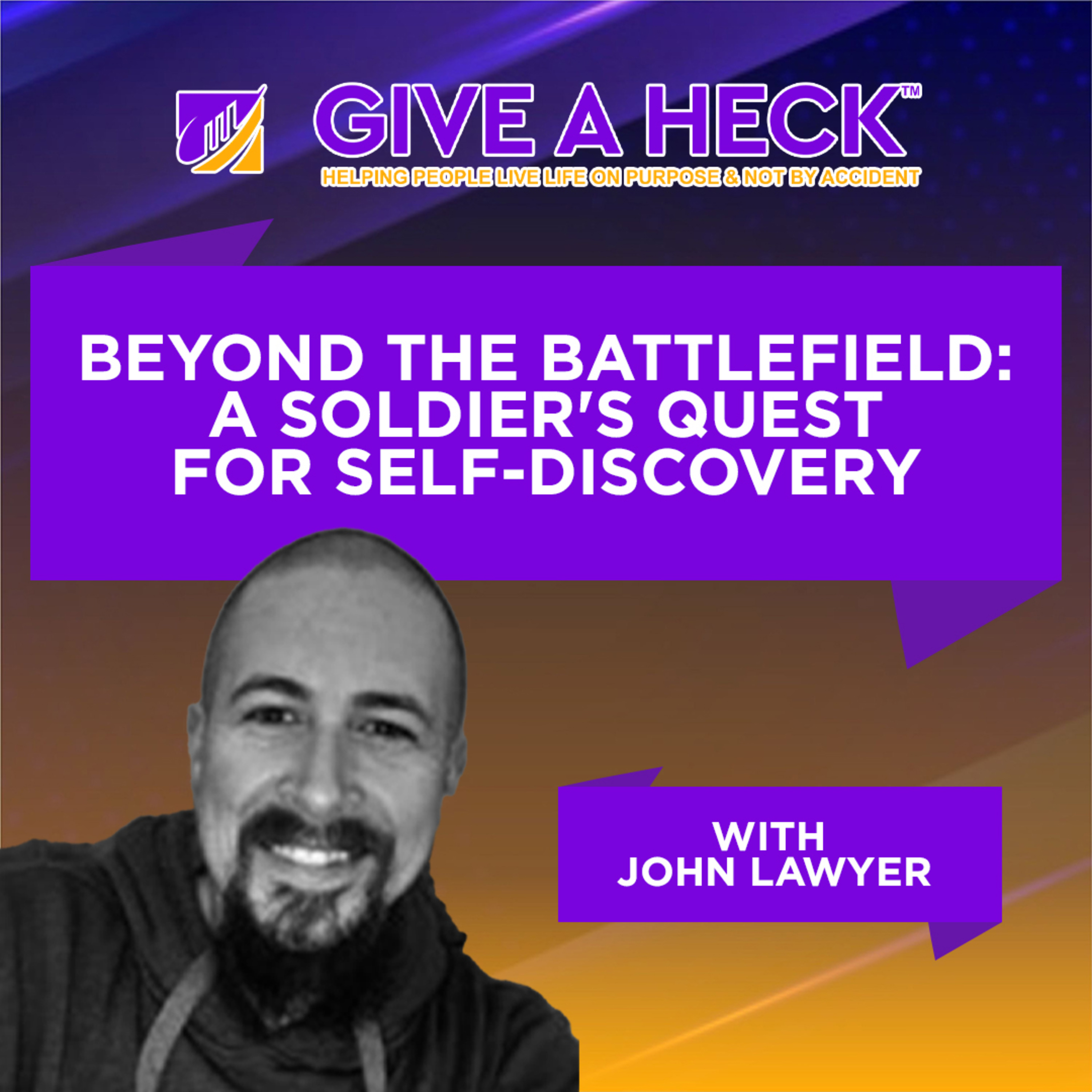 Beyond the Battlefield: A Soldier's Quest for Self-Discovery with John Lawyer episode artwork