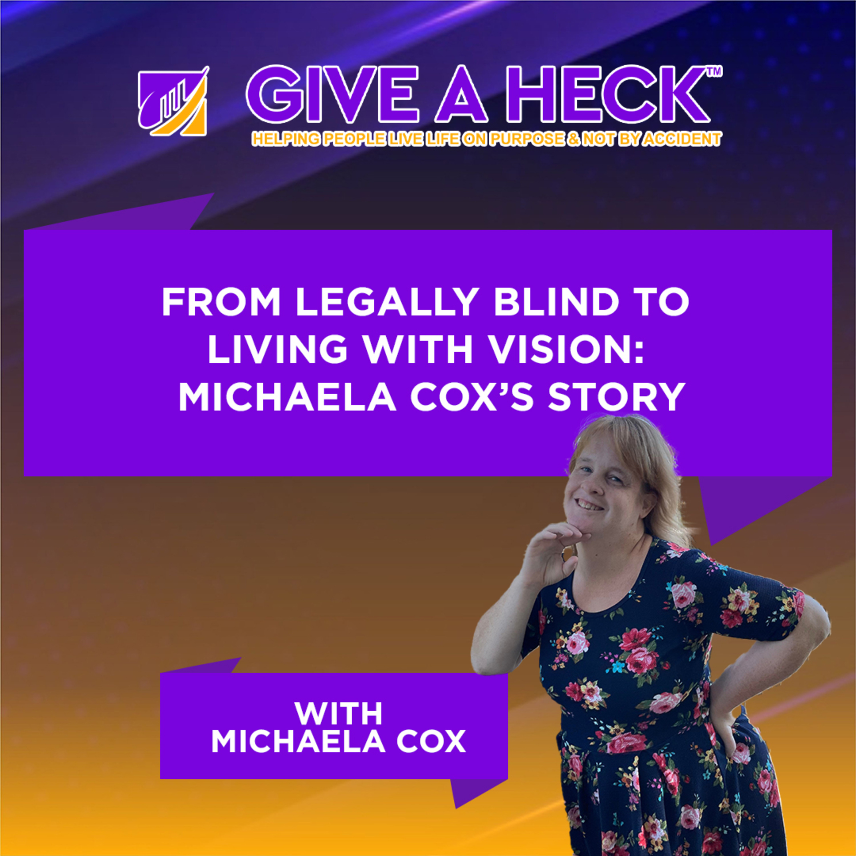 From Legally Blind to Living with Vision: Michaela Cox’s Story episode artwork