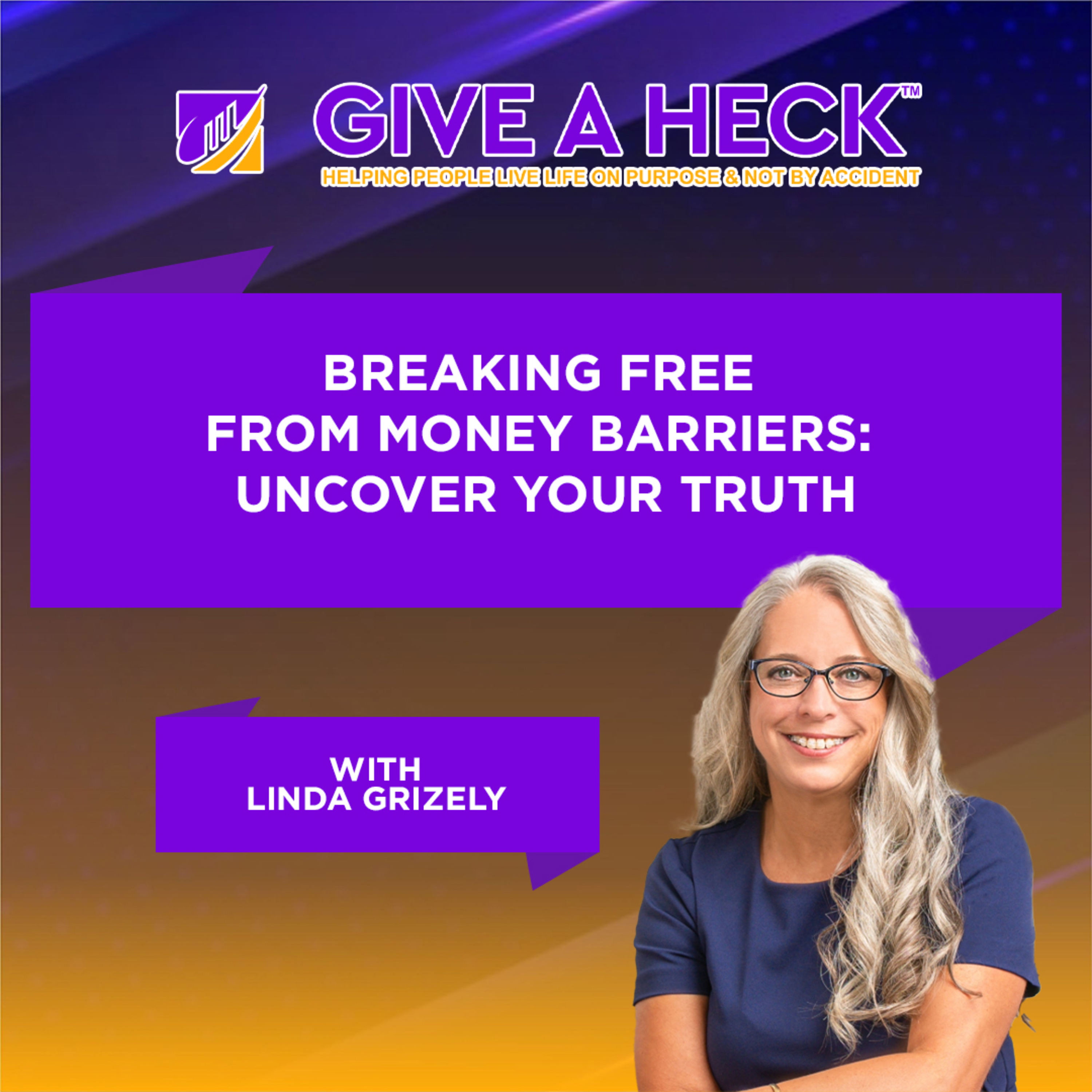 Breaking Free from Money Barriers: Uncover Your Truth with Linda Grizely  episode artwork