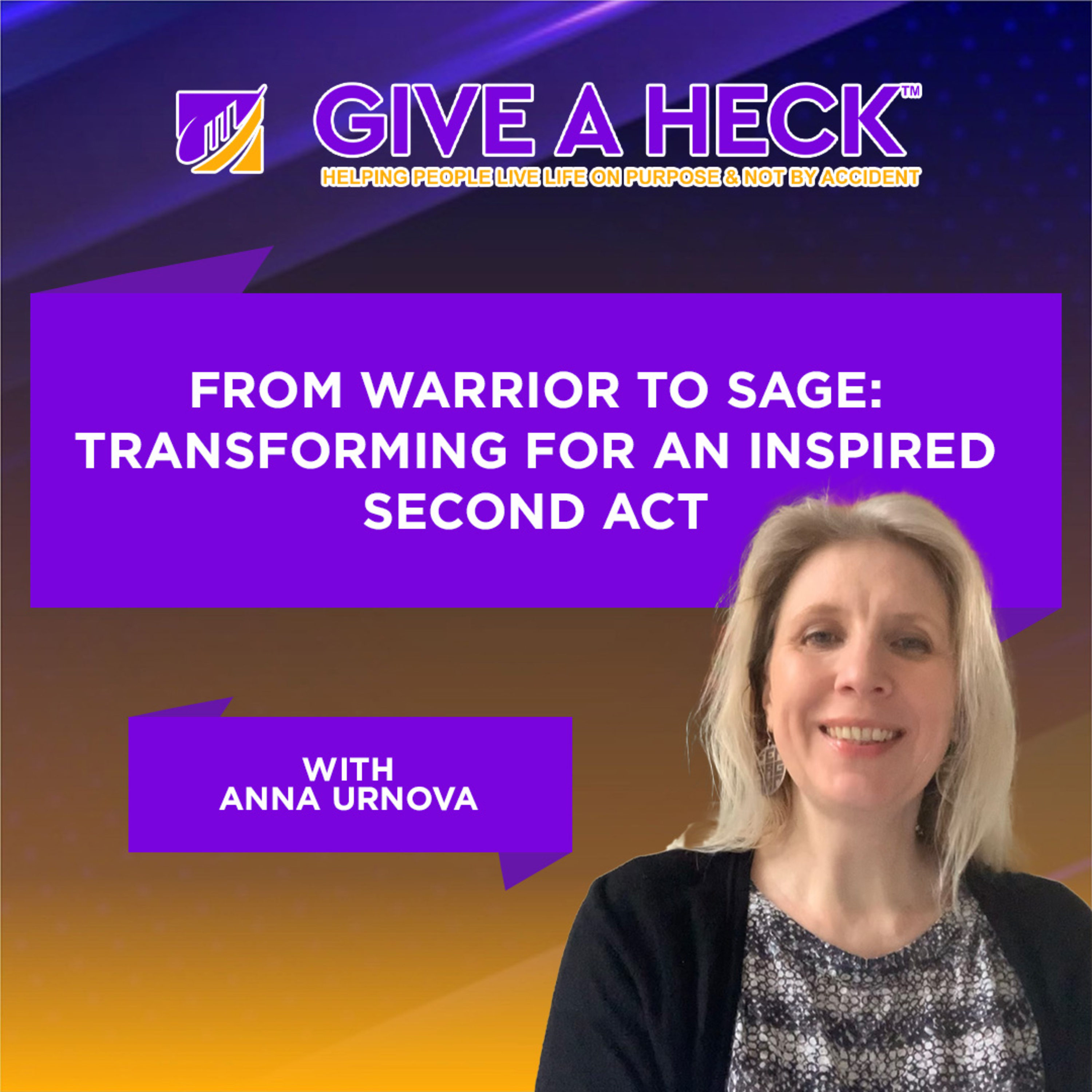 From Warrior to Sage: Transforming for an Inspired Second Act with Anna Urnova  episode artwork