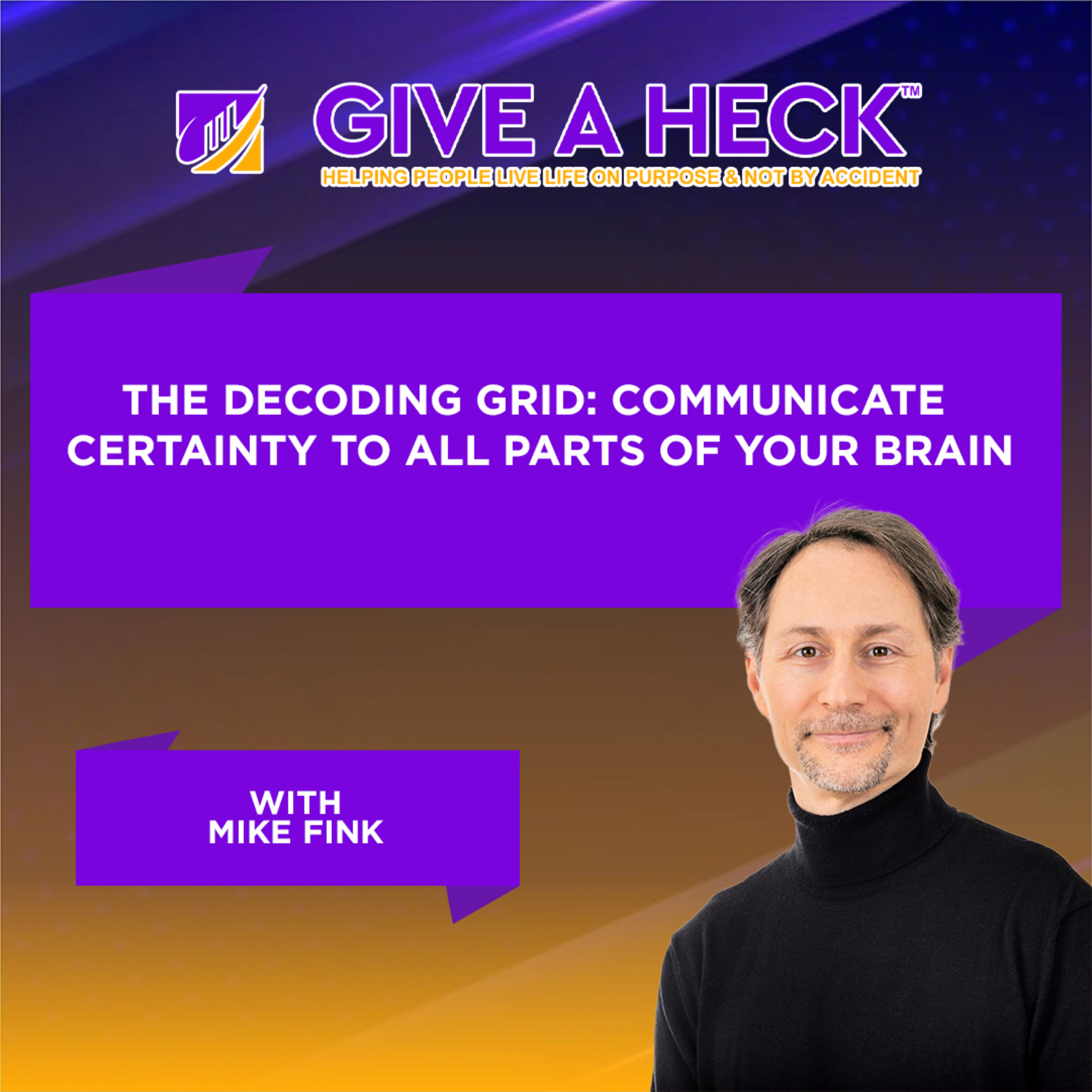 The Decoding Grid: Communicate Certainty to All Parts of Your Brain with Mike Fink episode artwork