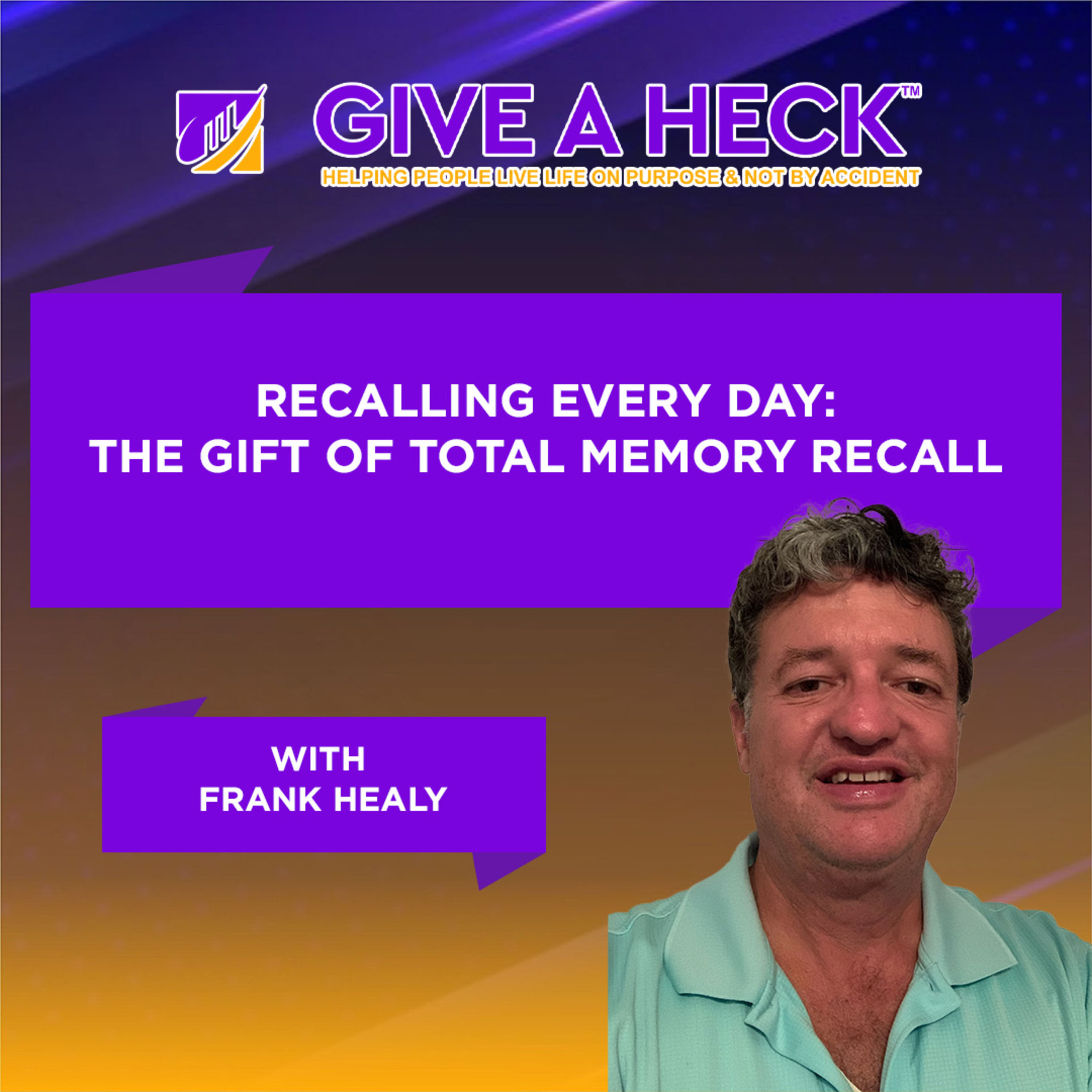 Recalling Every Day: The Gift of Total Memory Recall with Frank Healy episode artwork