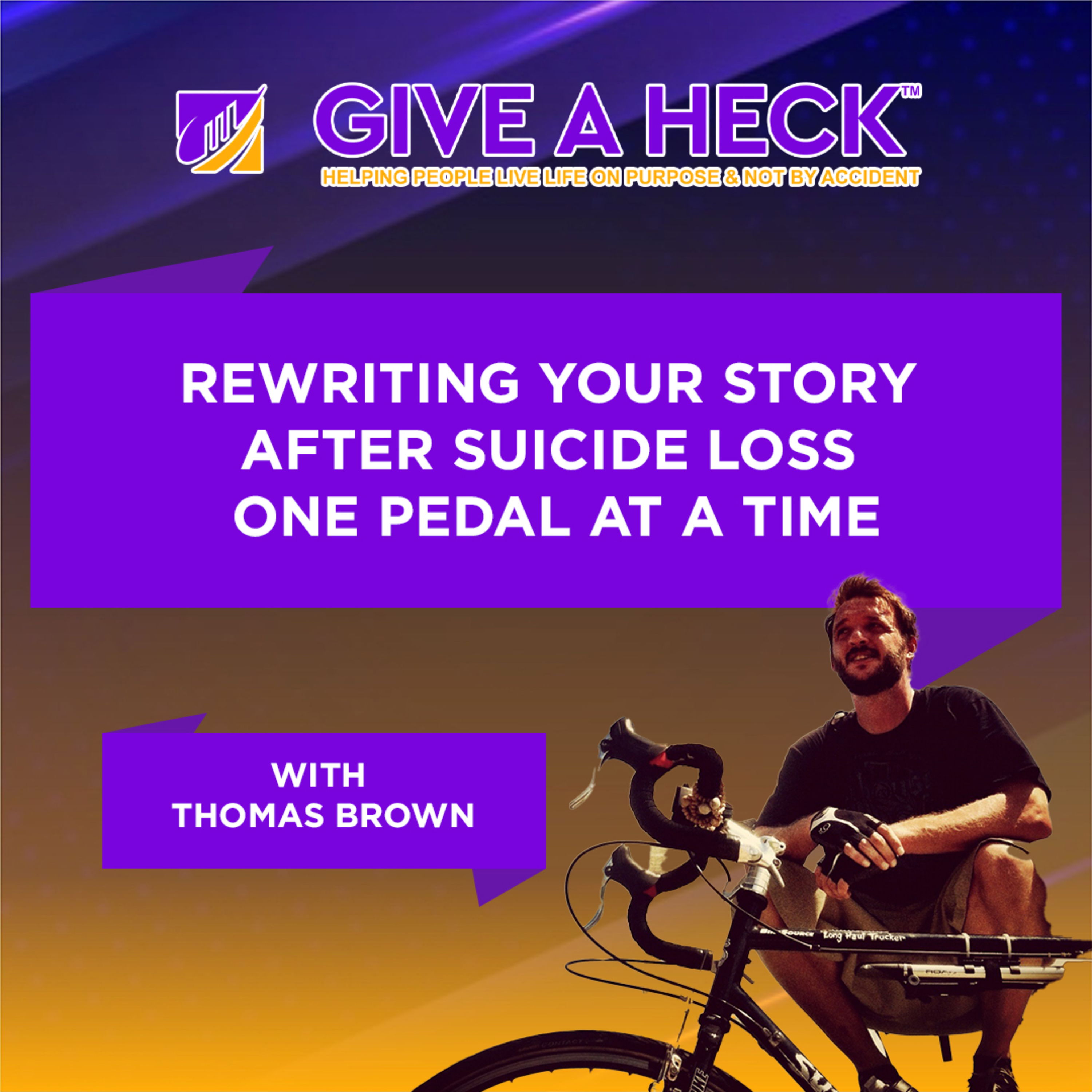 Rewriting Your Story After Suicide Loss One Pedal at a Time with Thomas Brown episode artwork