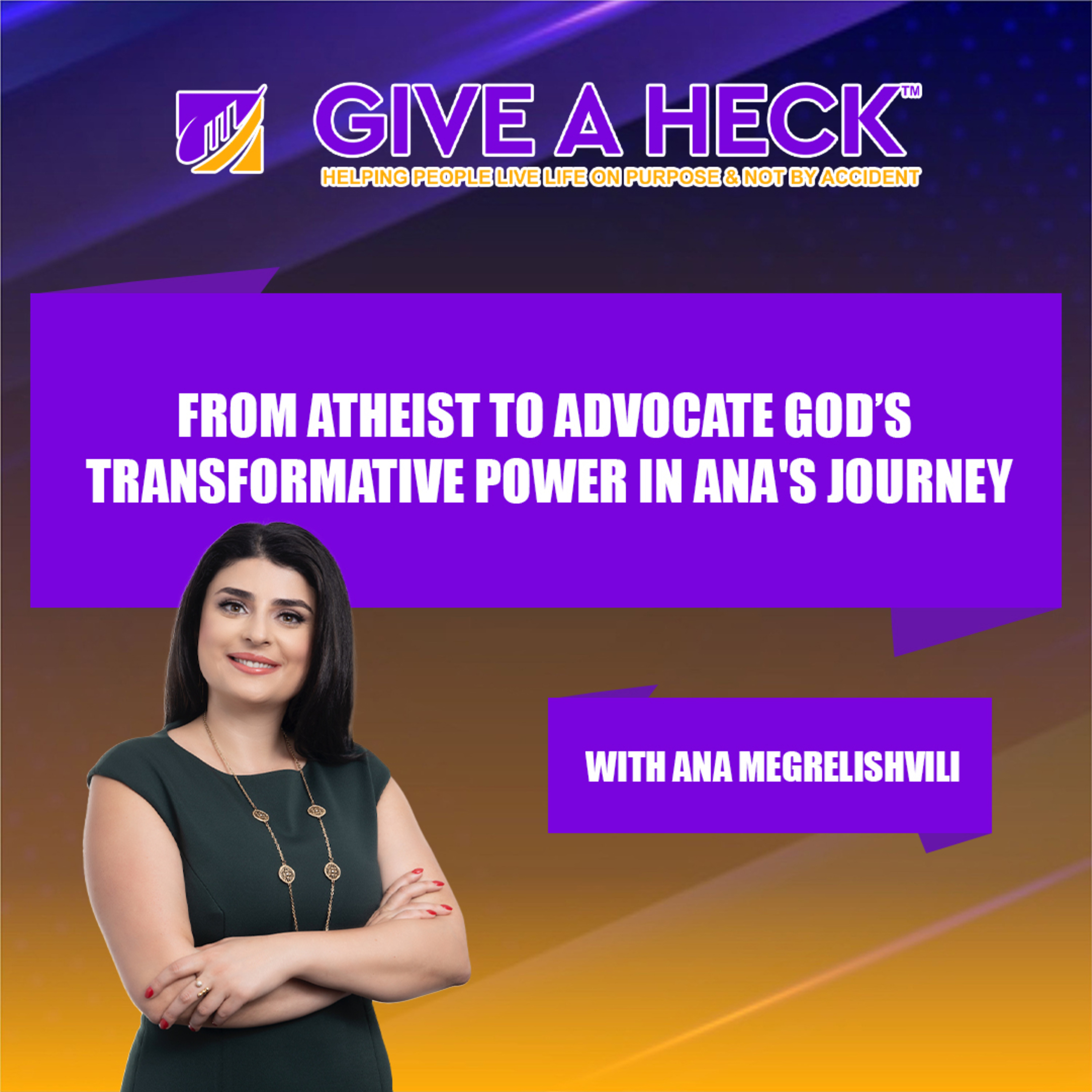 From Atheist to Advocate God's Transformative Power in Ana's Journey with Ana Megrelishvili episode artwork
