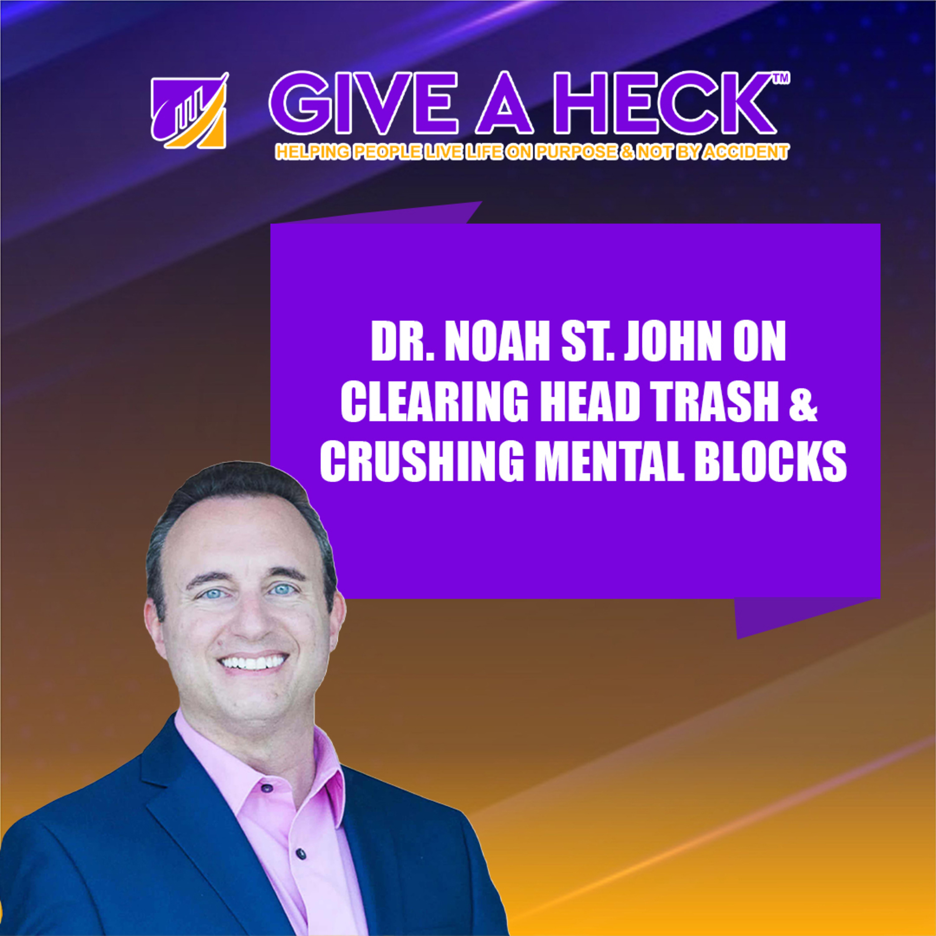 Dr. Noah St. John on Clearing Head Trash & Crushing Mental Blocks episode artwork