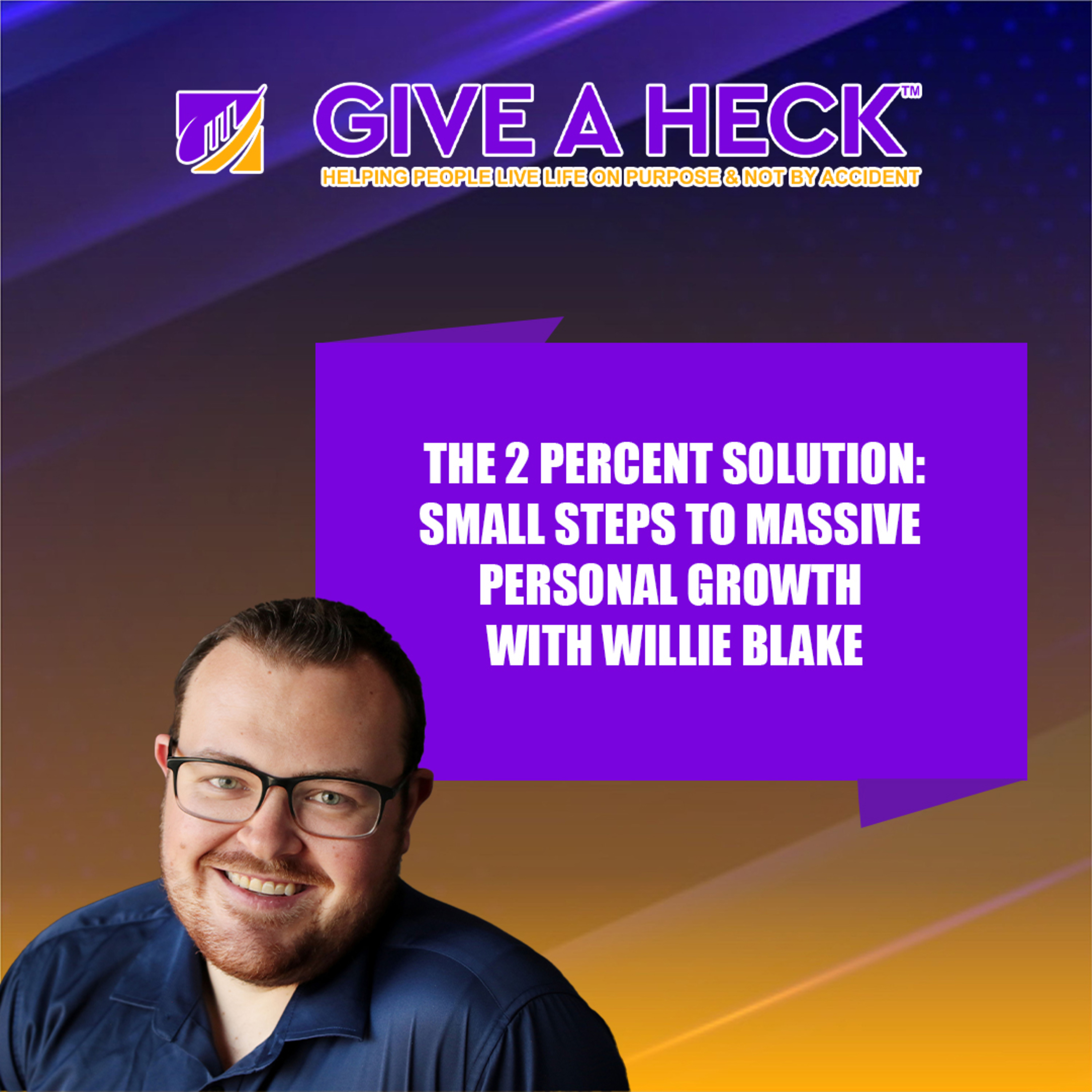 🎯 The 2 Percent Solution: Small Steps to Massive Personal Growth with Willie Blake episode artwork