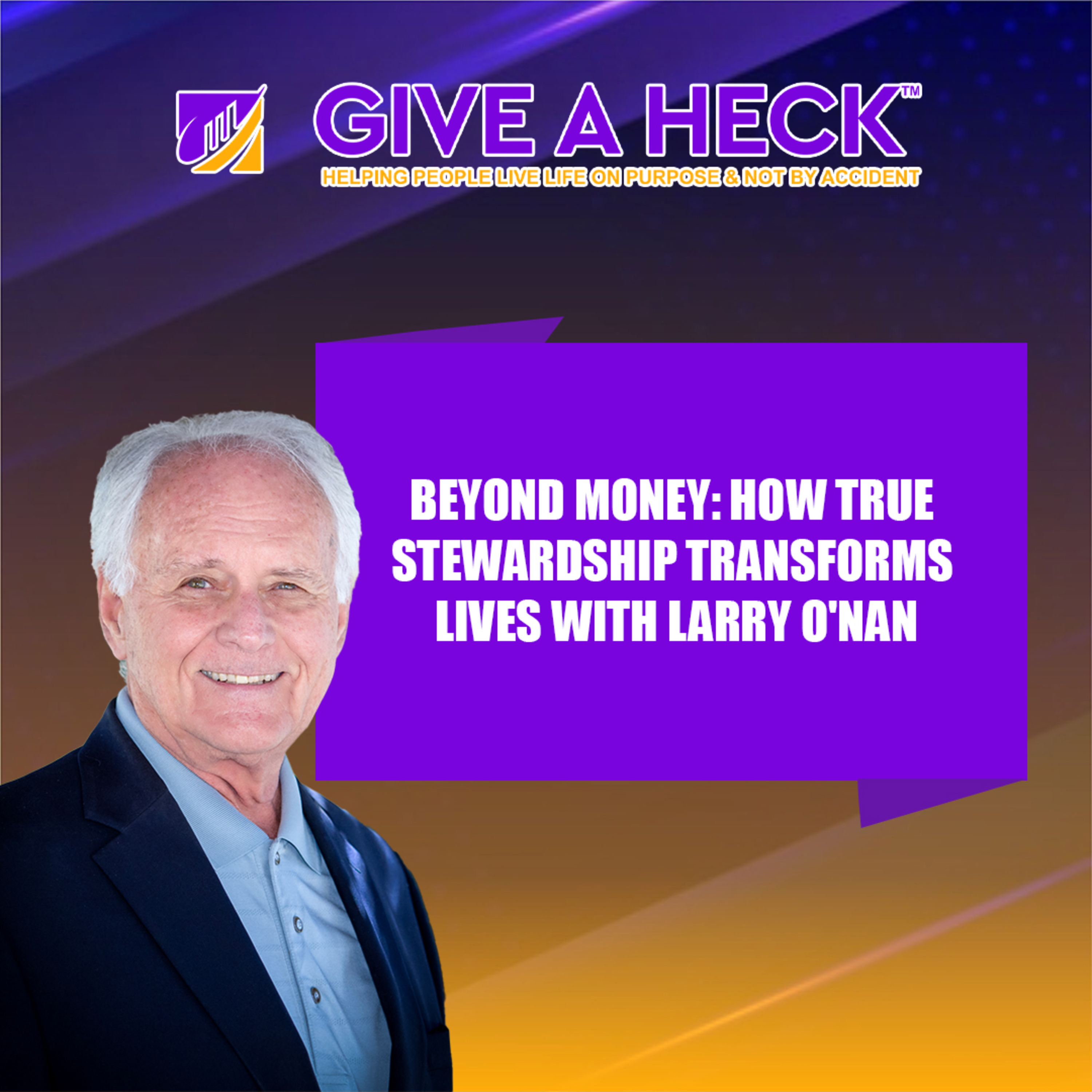 🎙️ Beyond Money: How True Stewardship Transforms Lives with Larry O'Nan episode artwork