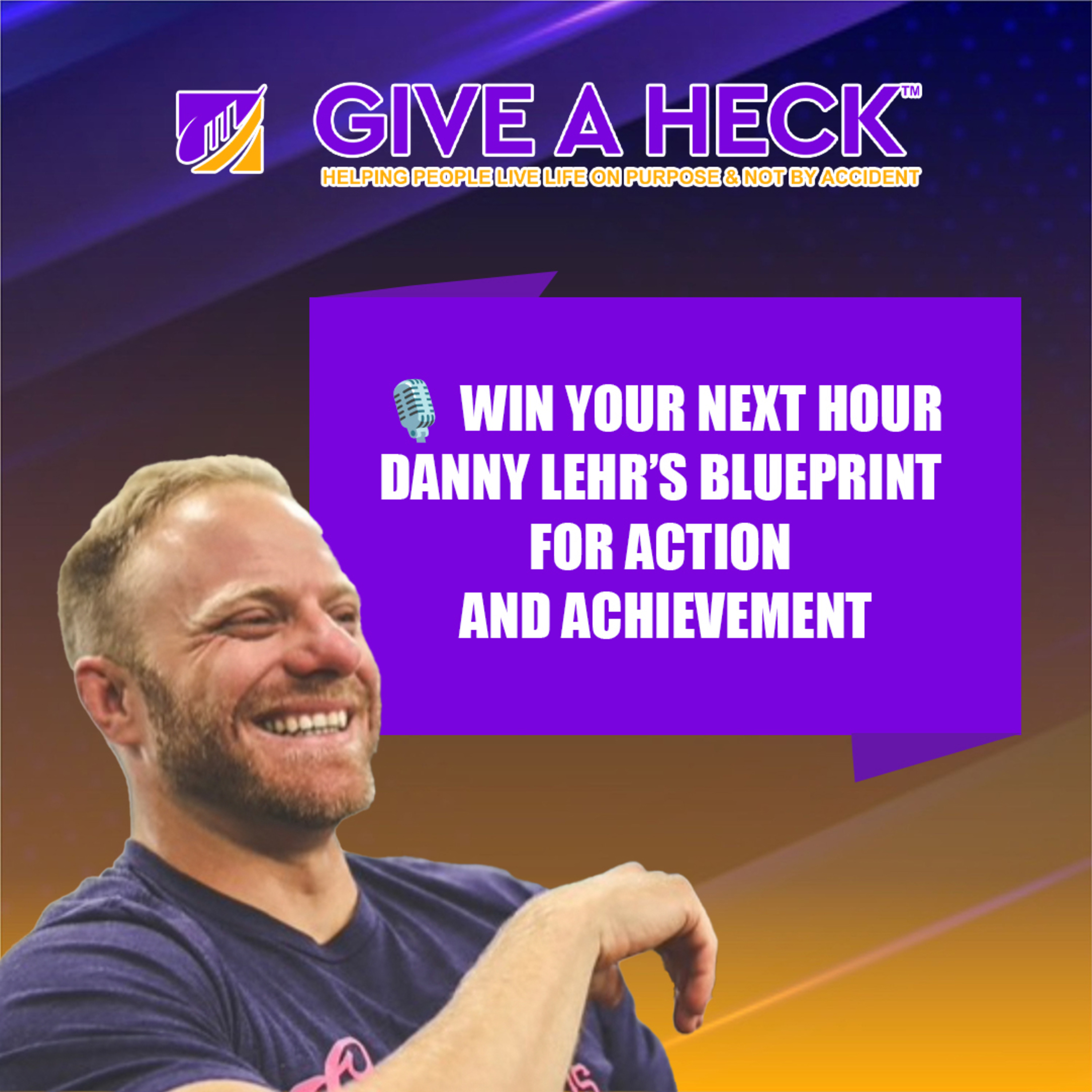 🎙️ Win Your Next Hour Danny Lehr’s Blueprint for Action and Achievement episode artwork