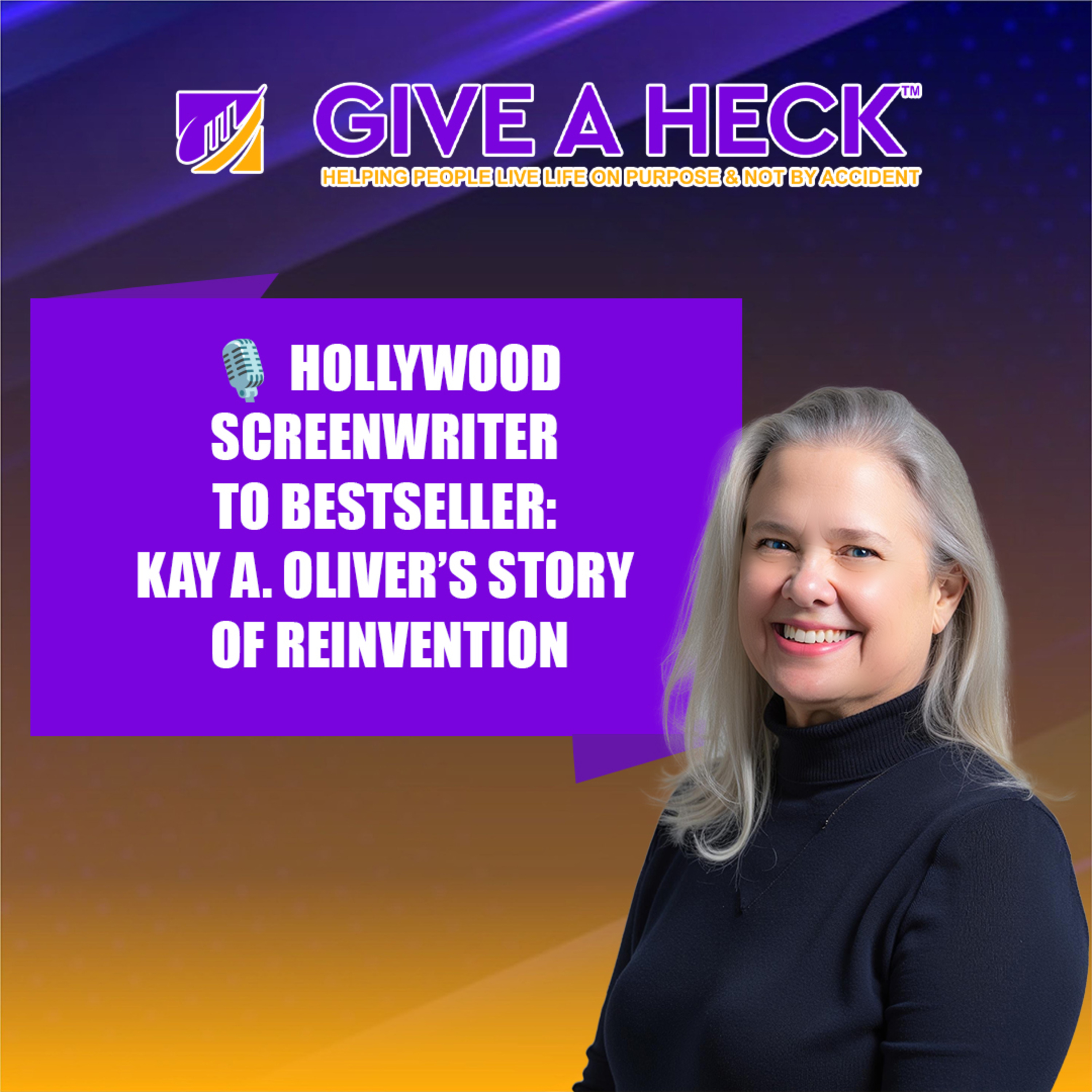 🎙️ Hollywood Screenwriter to Bestseller: Kay A. Oliver’s Story of Reinvention episode artwork