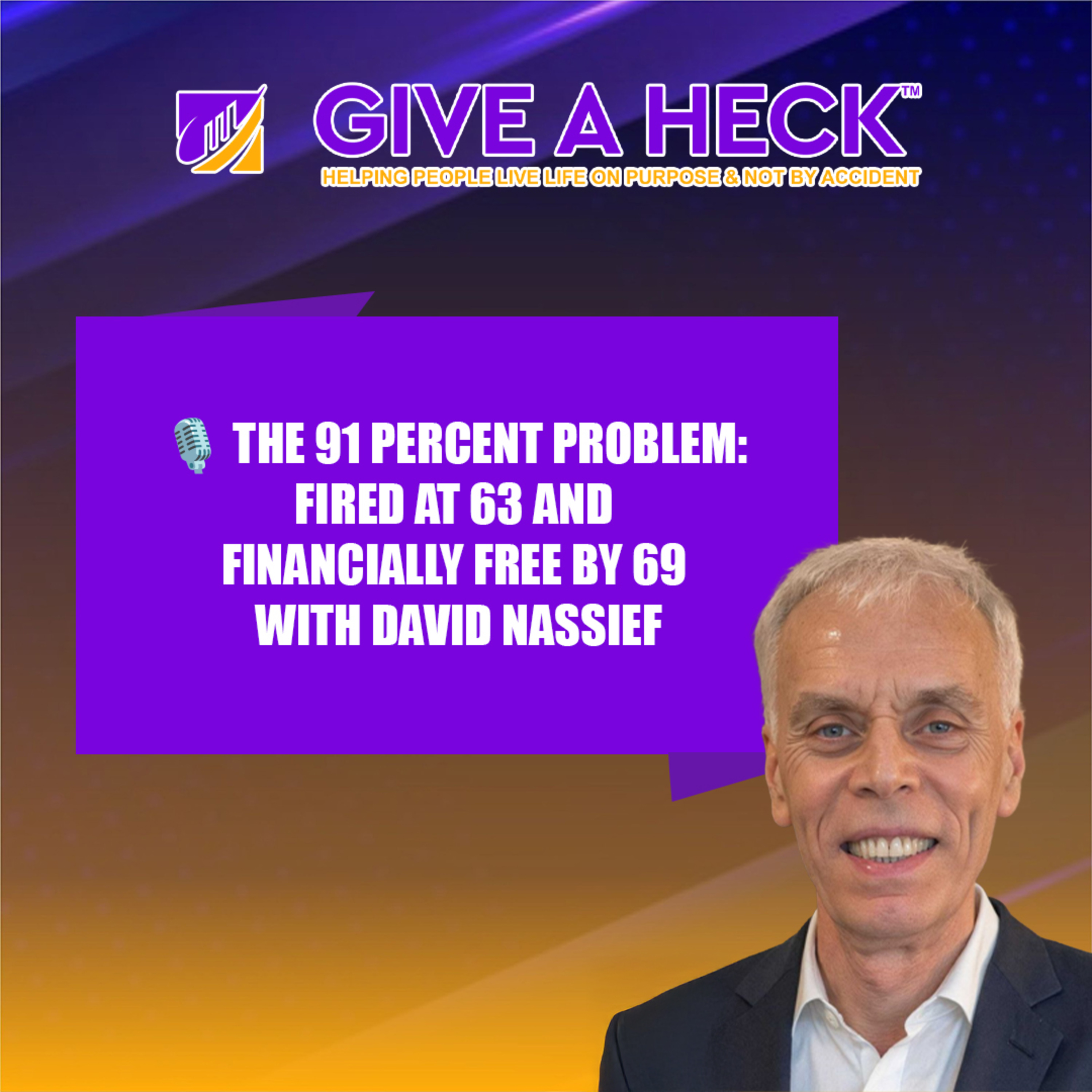 🎙️ The 91 Percent Problem: Fired at 63 and Financially Free by 69 with David Nassief episode artwork