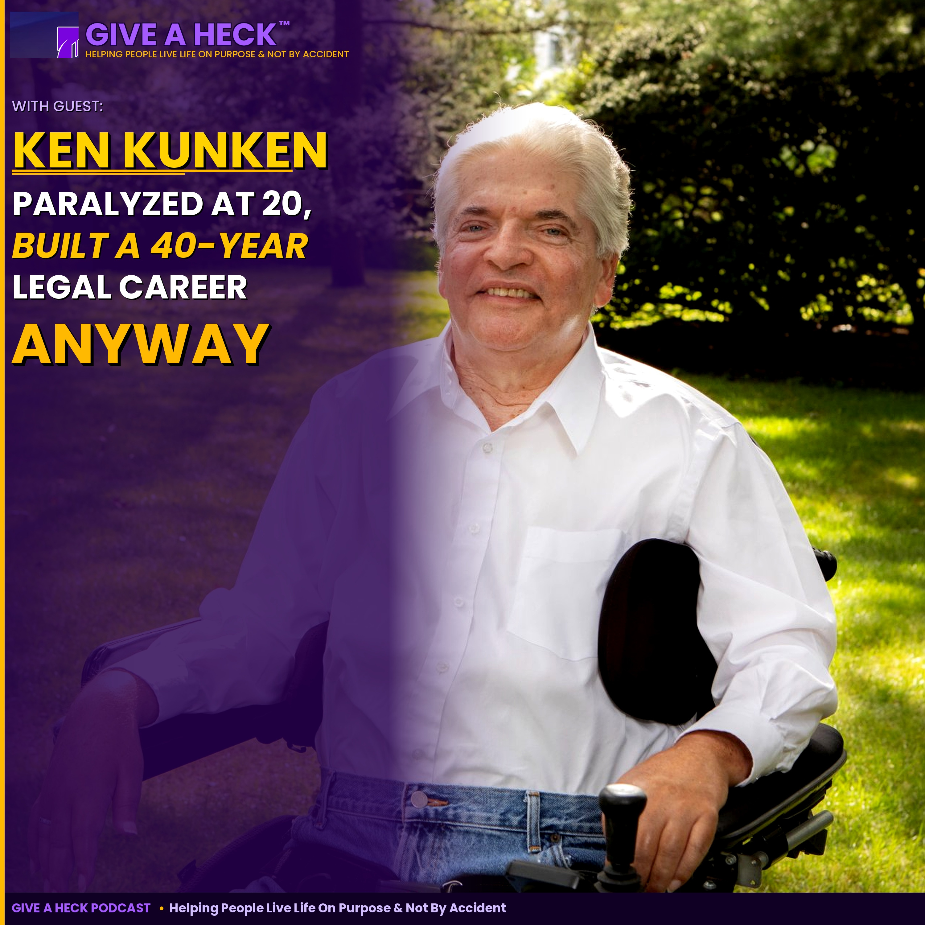 Ken Kunken: Paralyzed at 20, Built a 40-Year Legal Career Anyway episode artwork