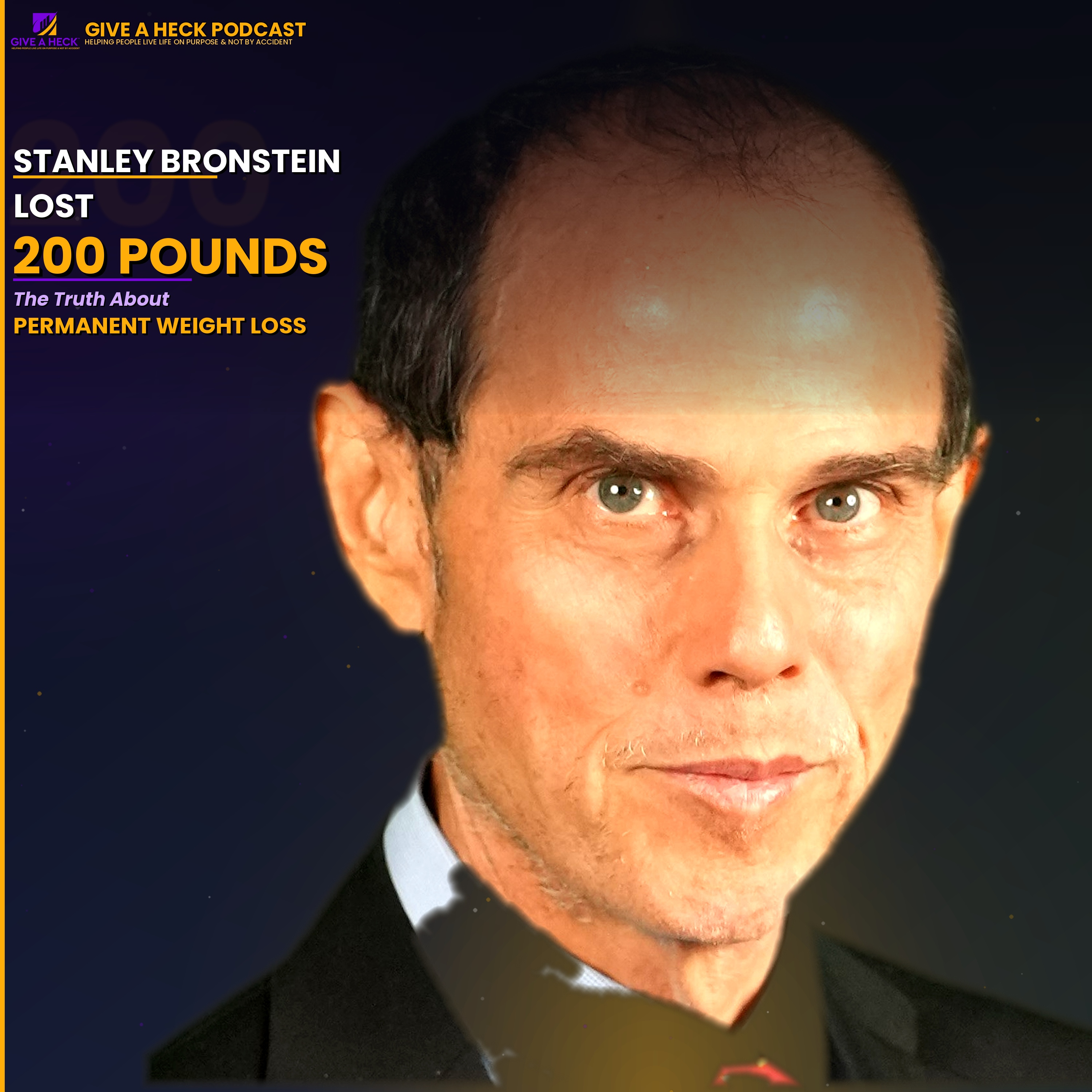 Stanley Bronstein Lost 200 Pounds — The Truth About Permanent Weight Loss episode artwork