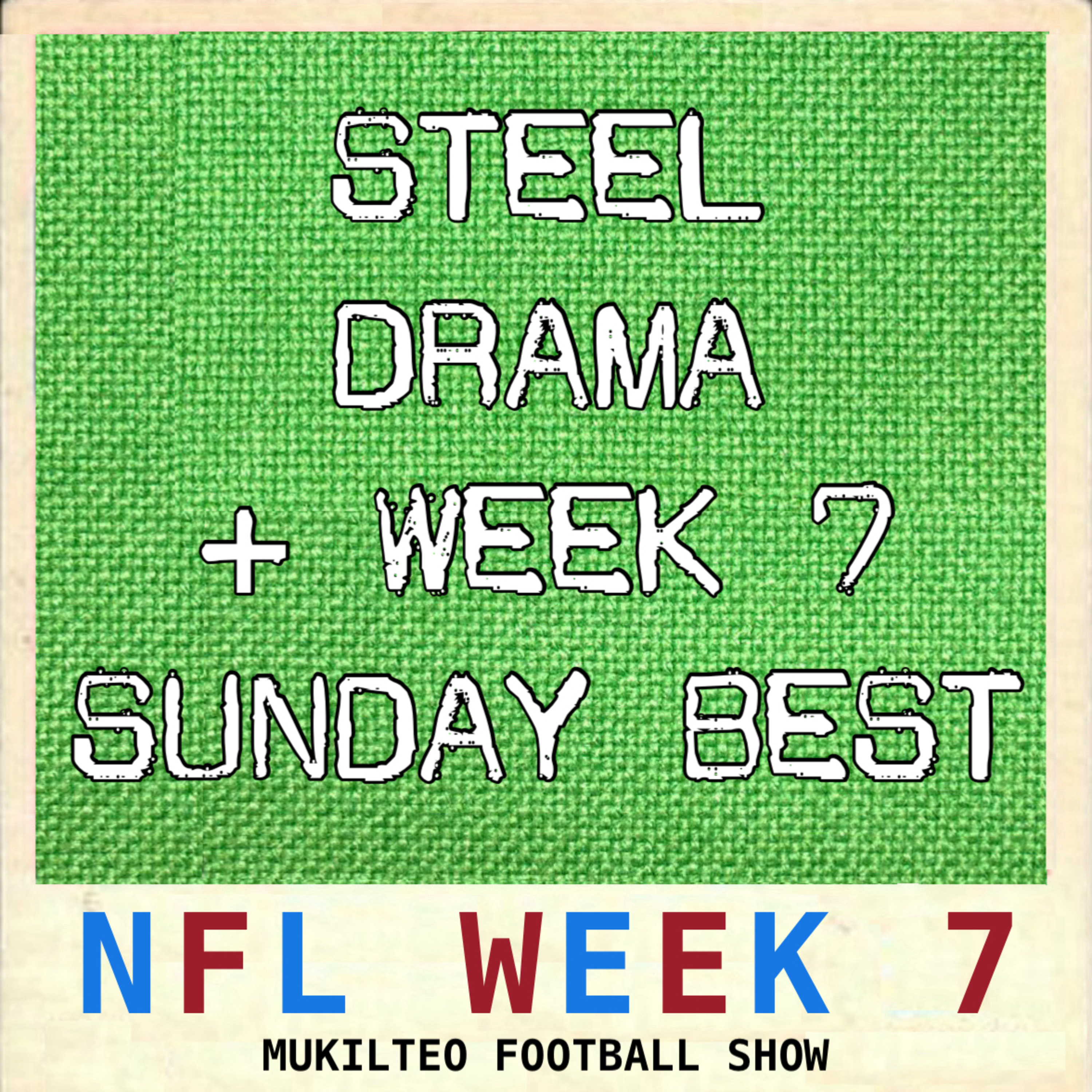 Steel Drama + Week 7 Sunday Best episode artwork