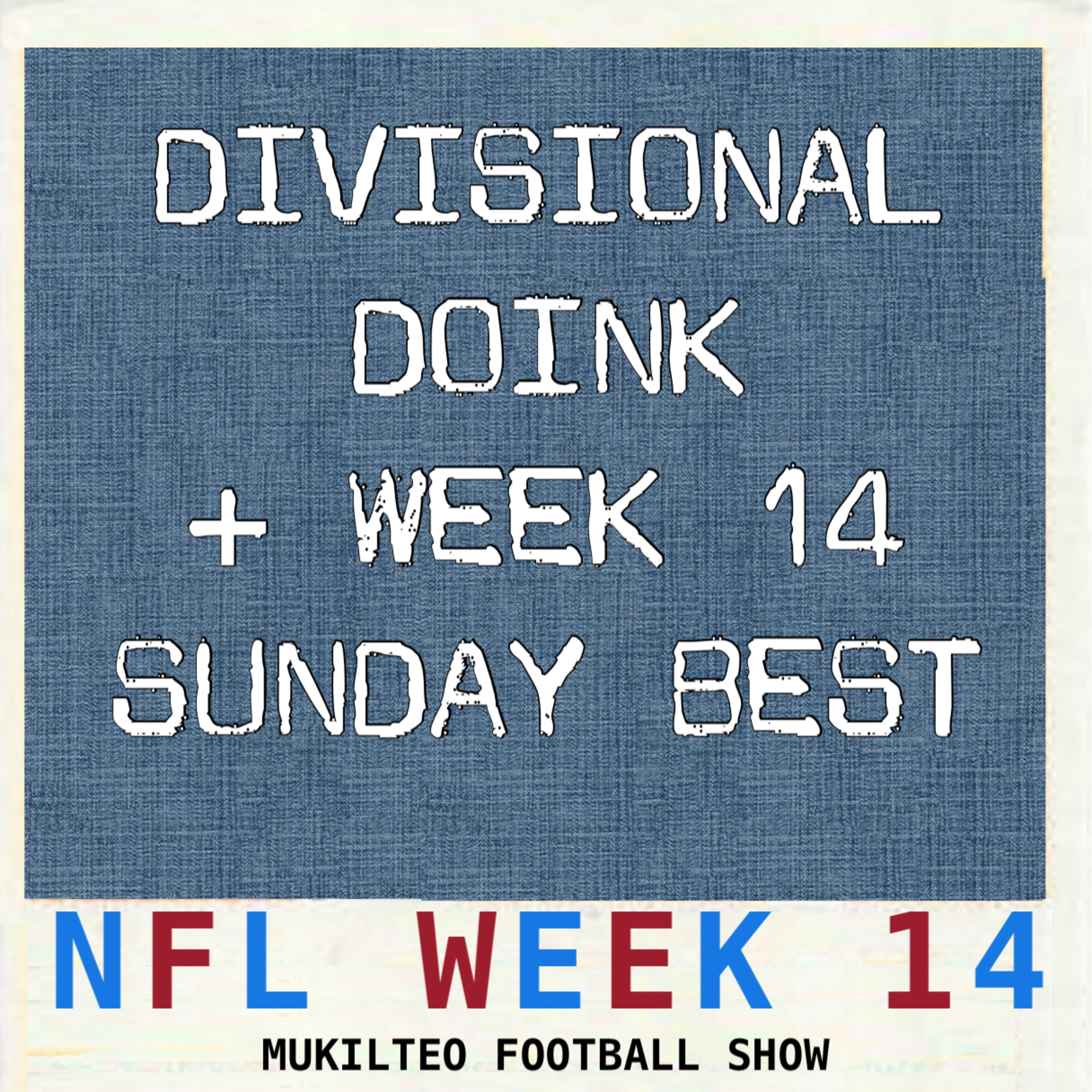 Divisional Doink + Week 14 Sunday Best episode artwork