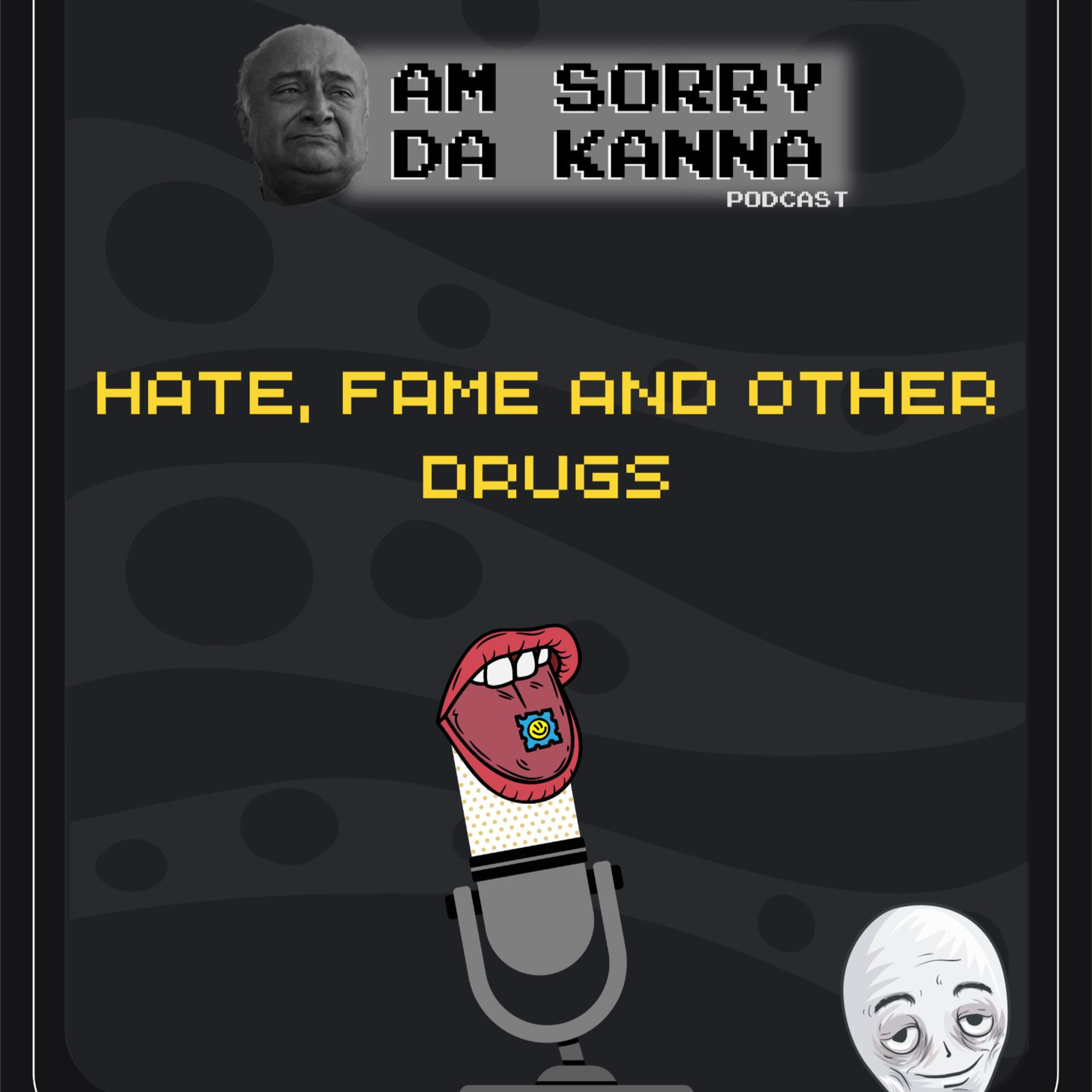 Hate, fame and other drugs