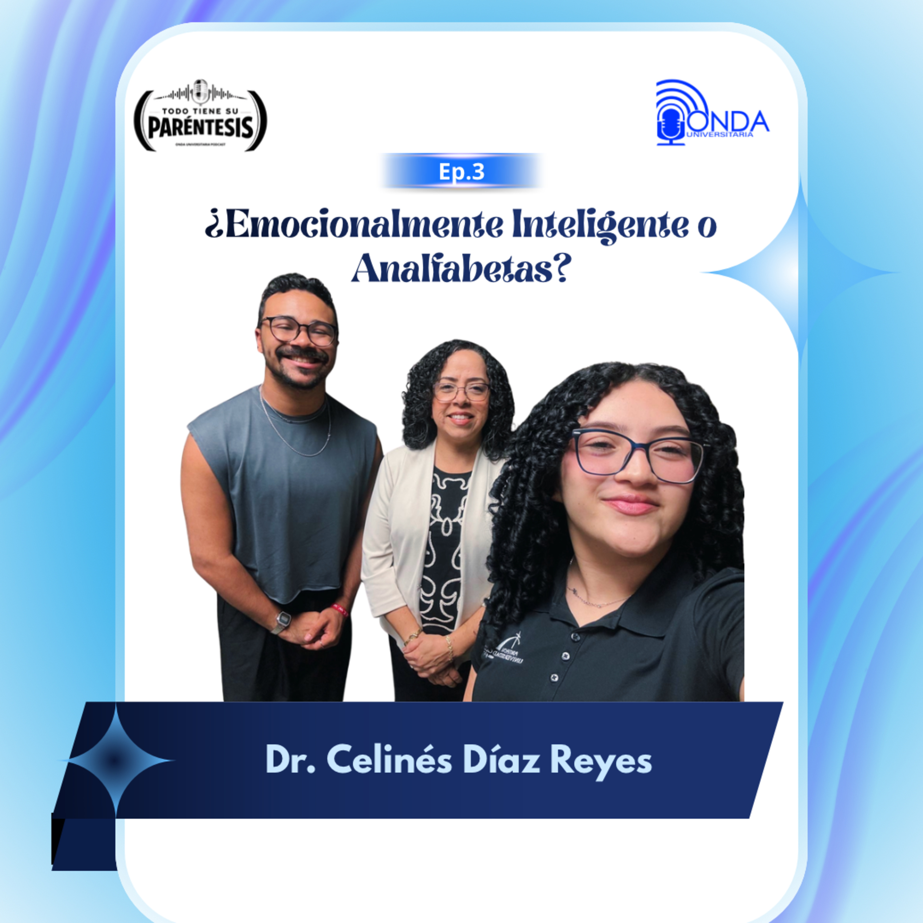 Todo Tiene su Paréntesis S8 Ep.3 - ¿Emocionalmente Inteligentes o Analfabetas?, con la Dra. Celinés Días episode artwork