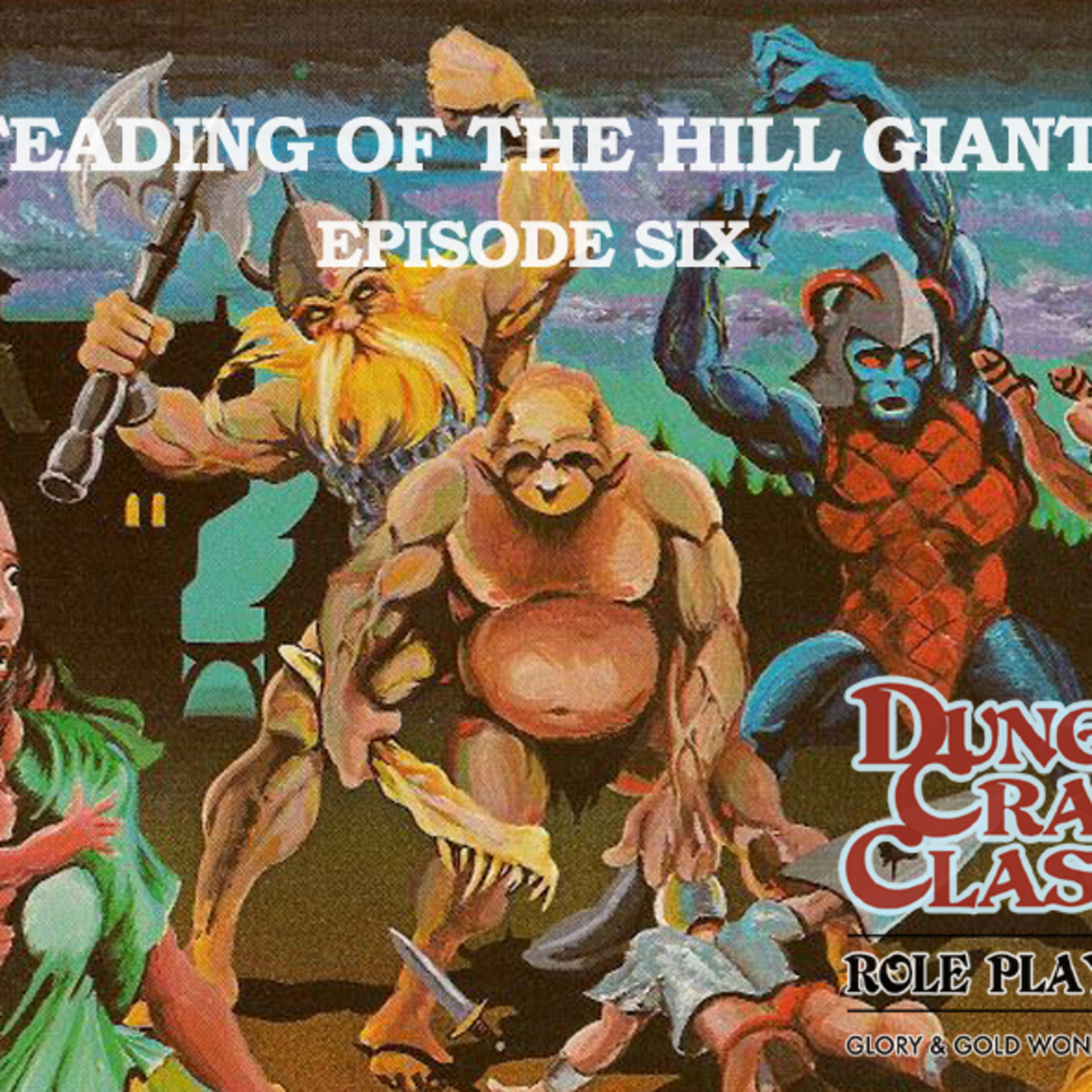 S06E17 - Dungeon Crawl Classics- The Steading of the Hill Giant Chief - Episode Six episode artwork