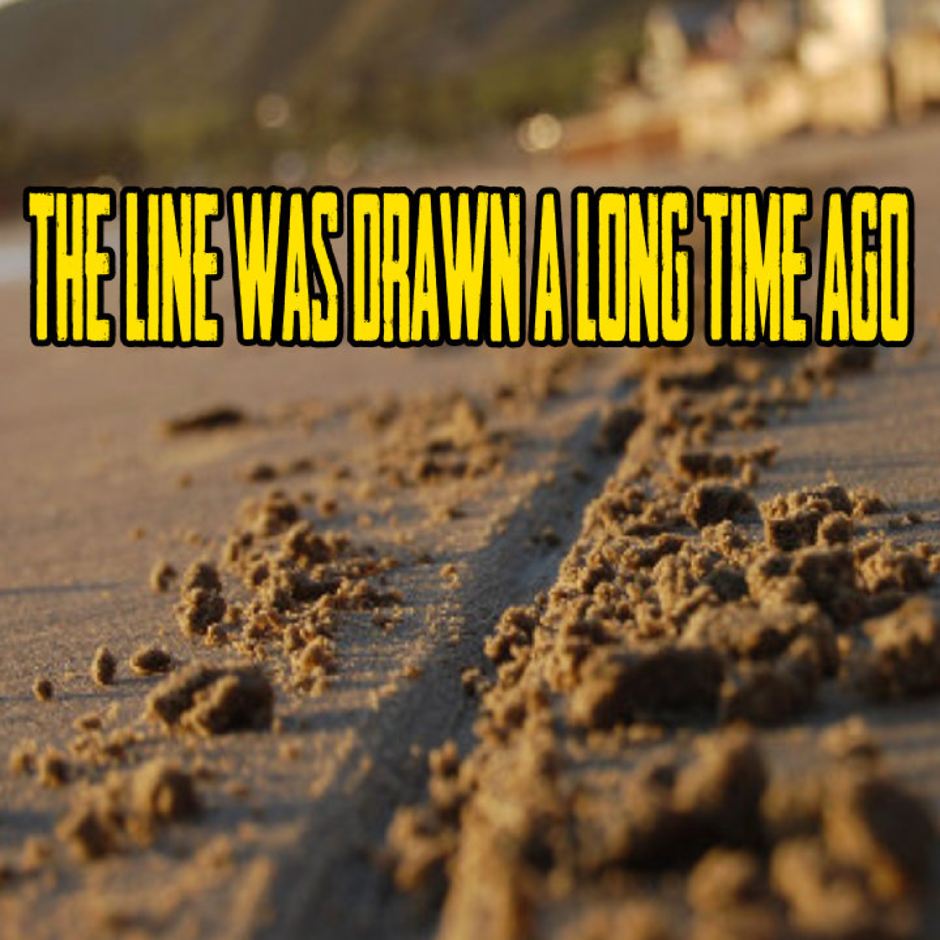 The Line Was Drawn A LONG Time Ago episode artwork