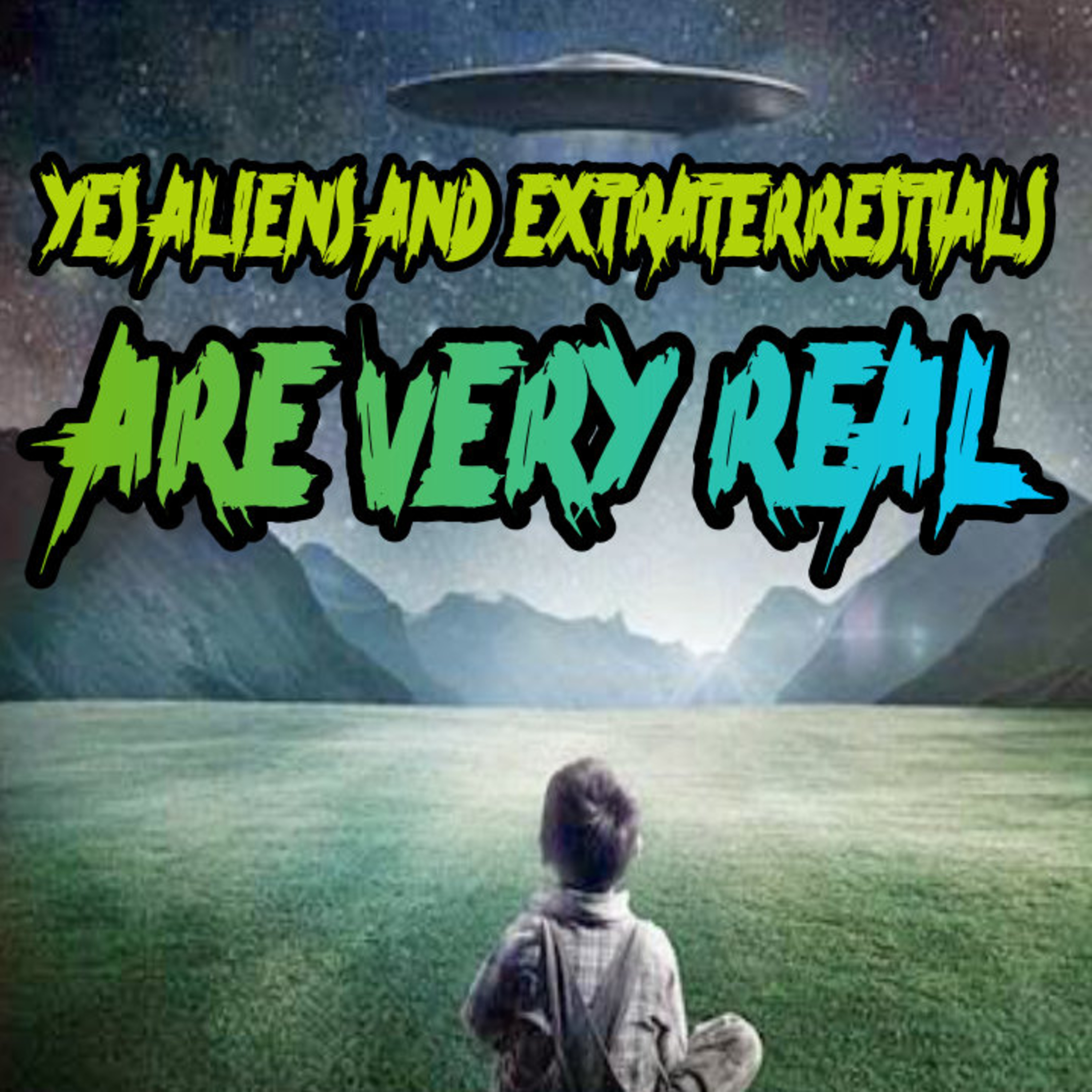 YES Aliens and Extraterrestrials Are Very Real episode artwork