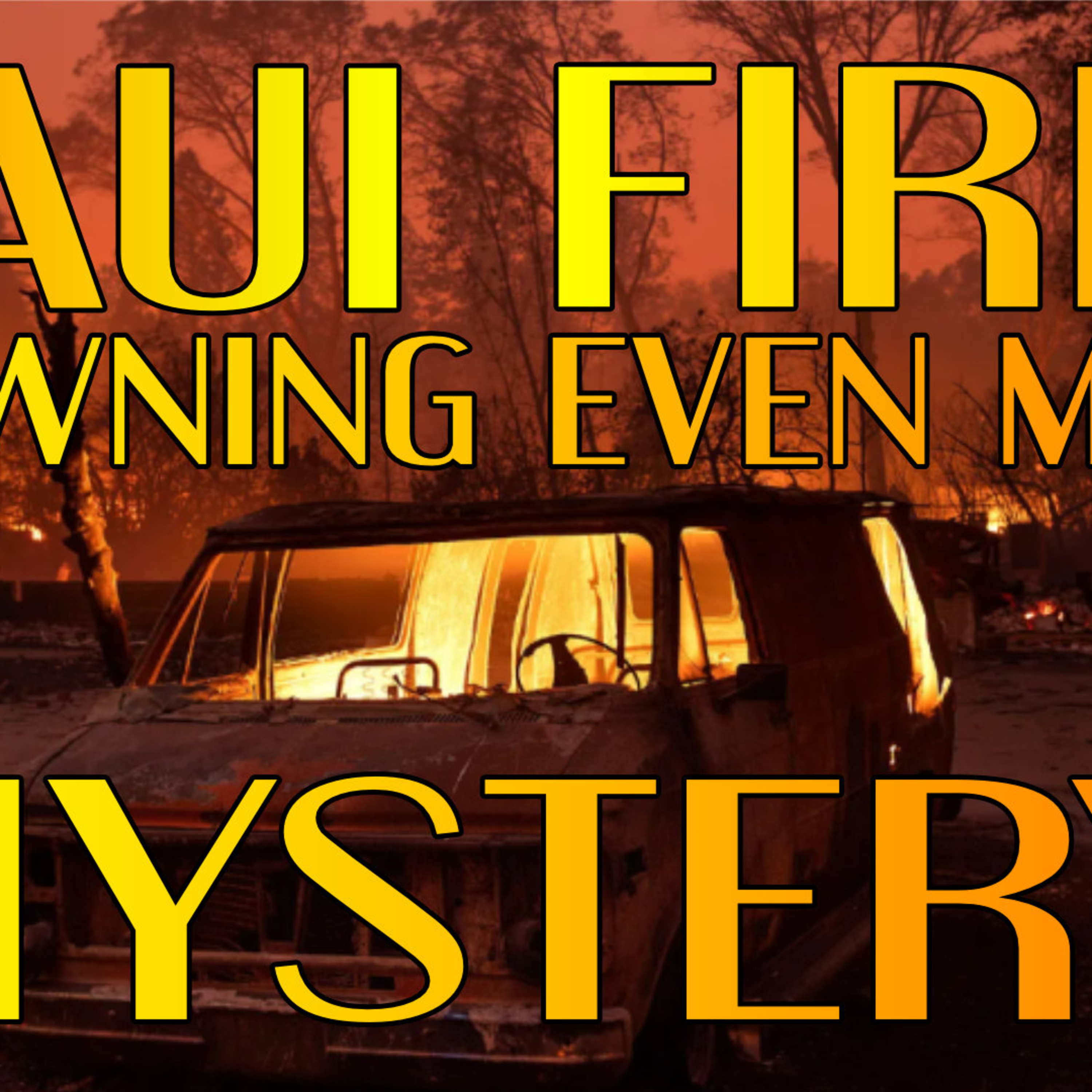 Maui Fires Spawning Even MORE Mystery episode artwork