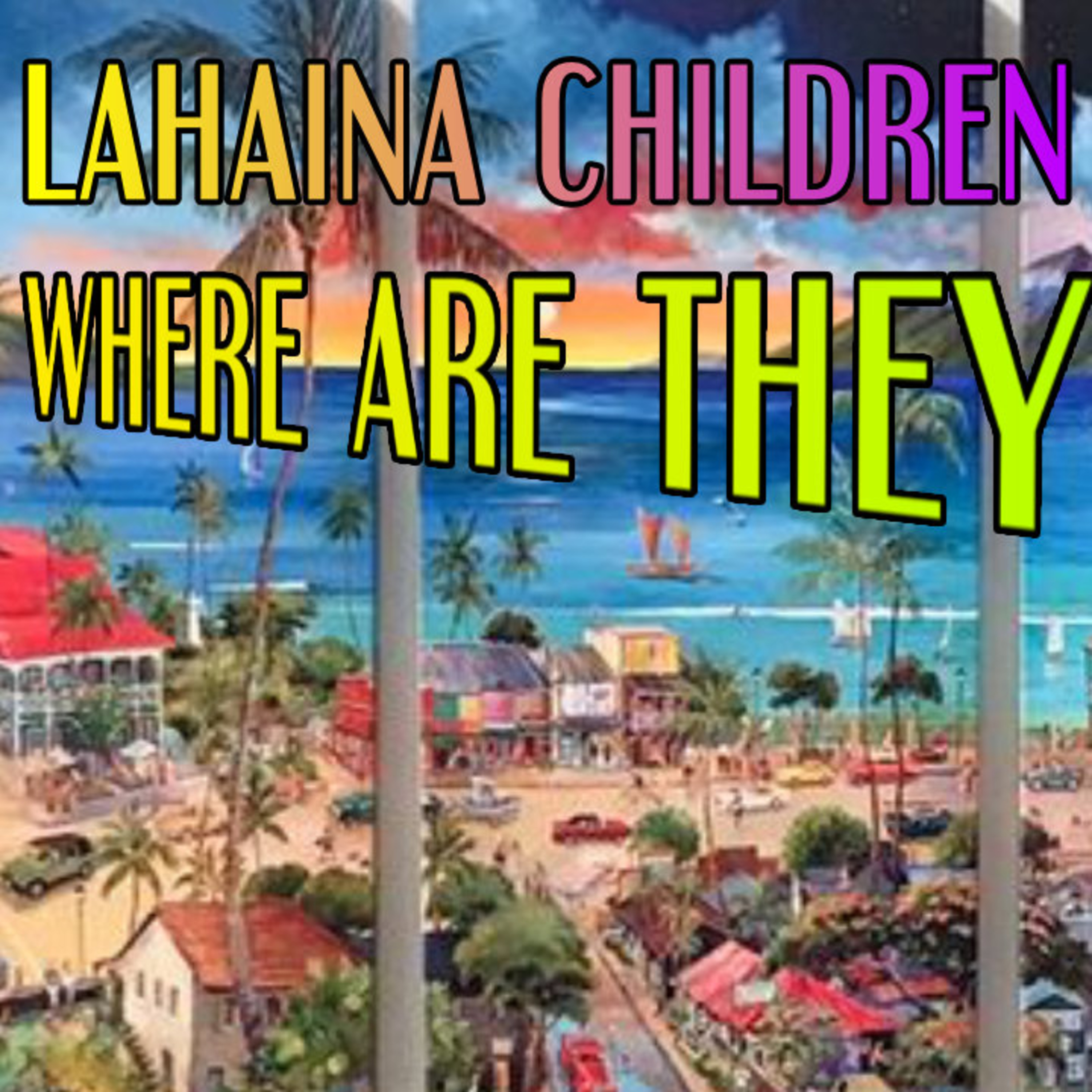 Lahaina Children Where Are They? episode artwork