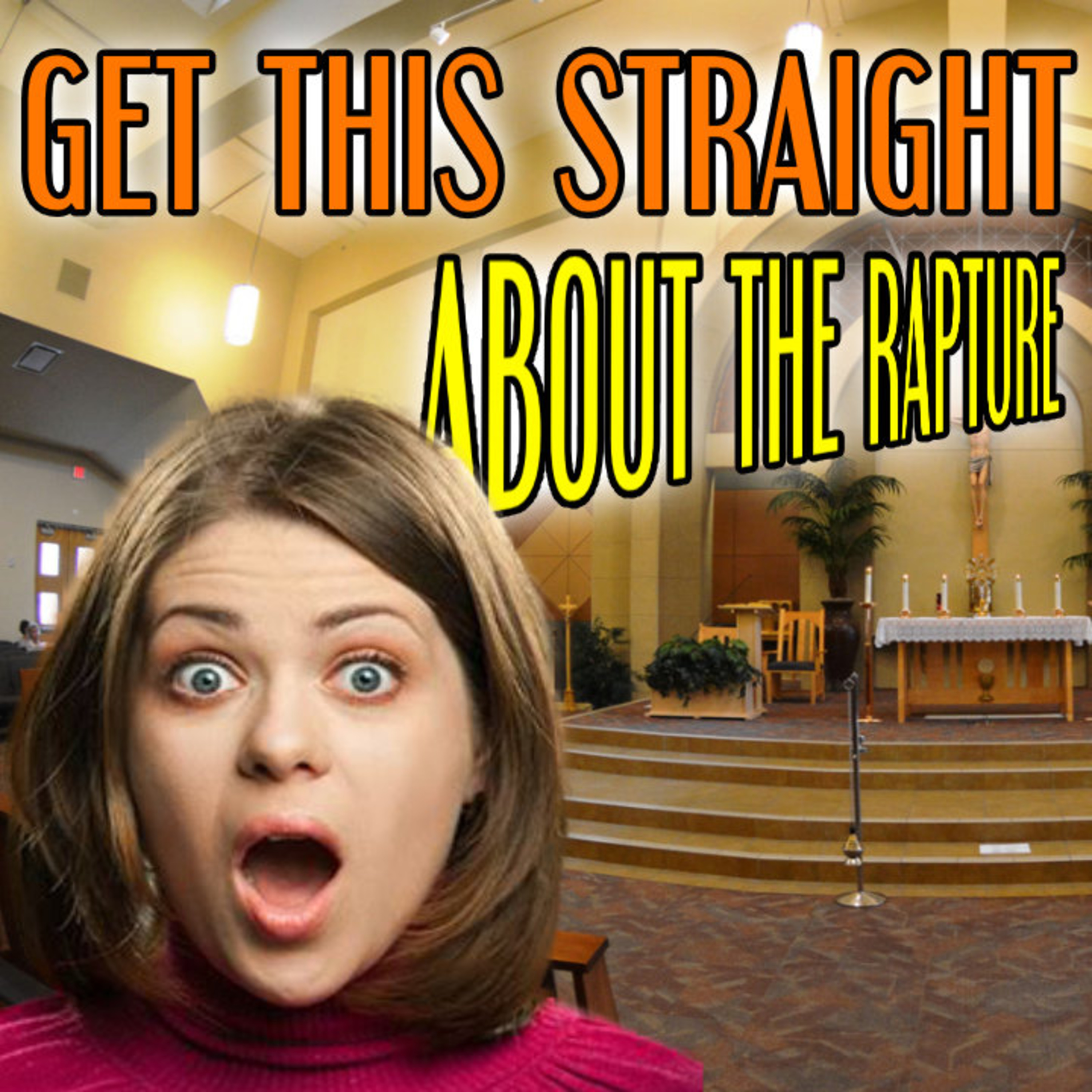 Get This STRAIGHT About The RAPTURE episode artwork