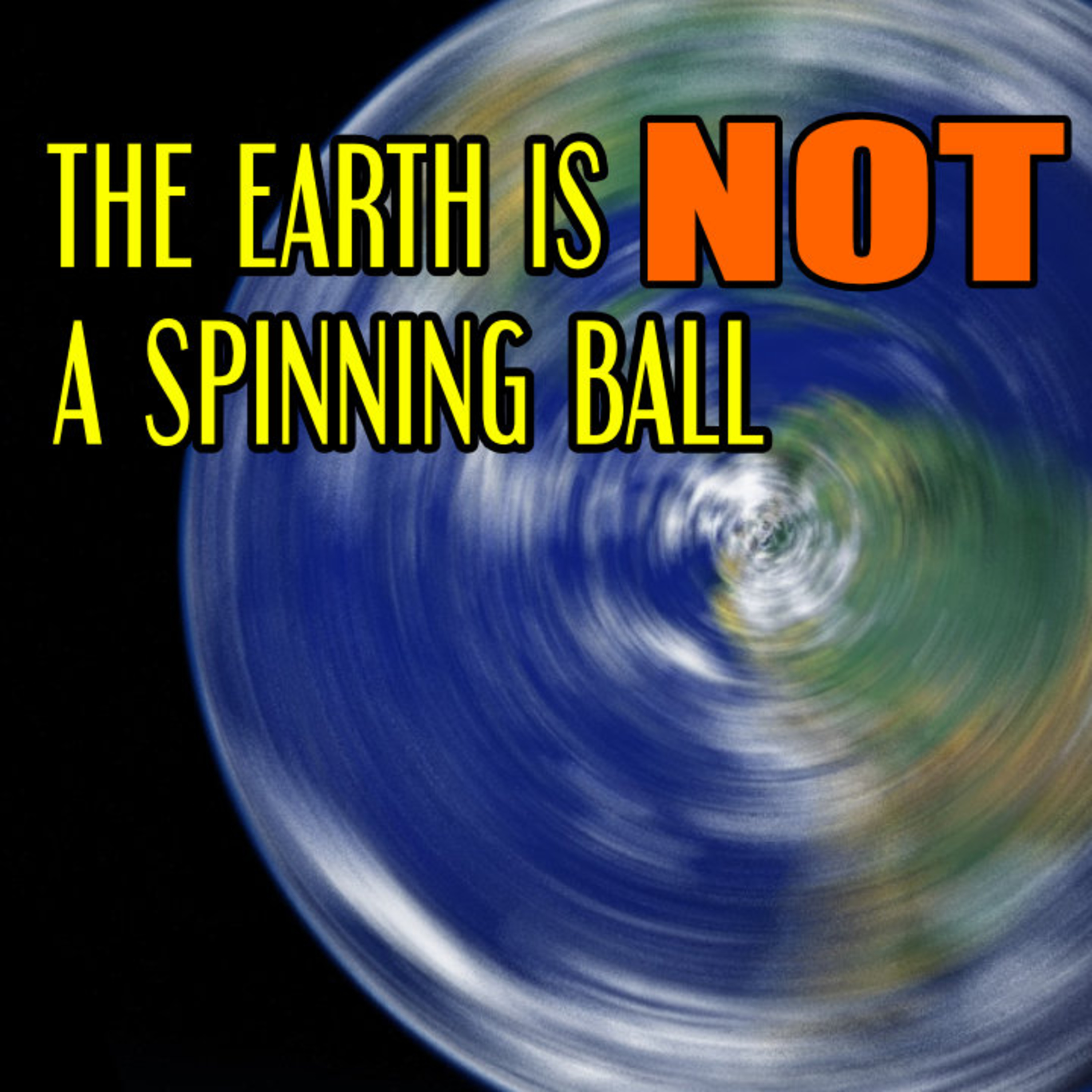 The Earth Is NOT A Spinning Ball episode artwork