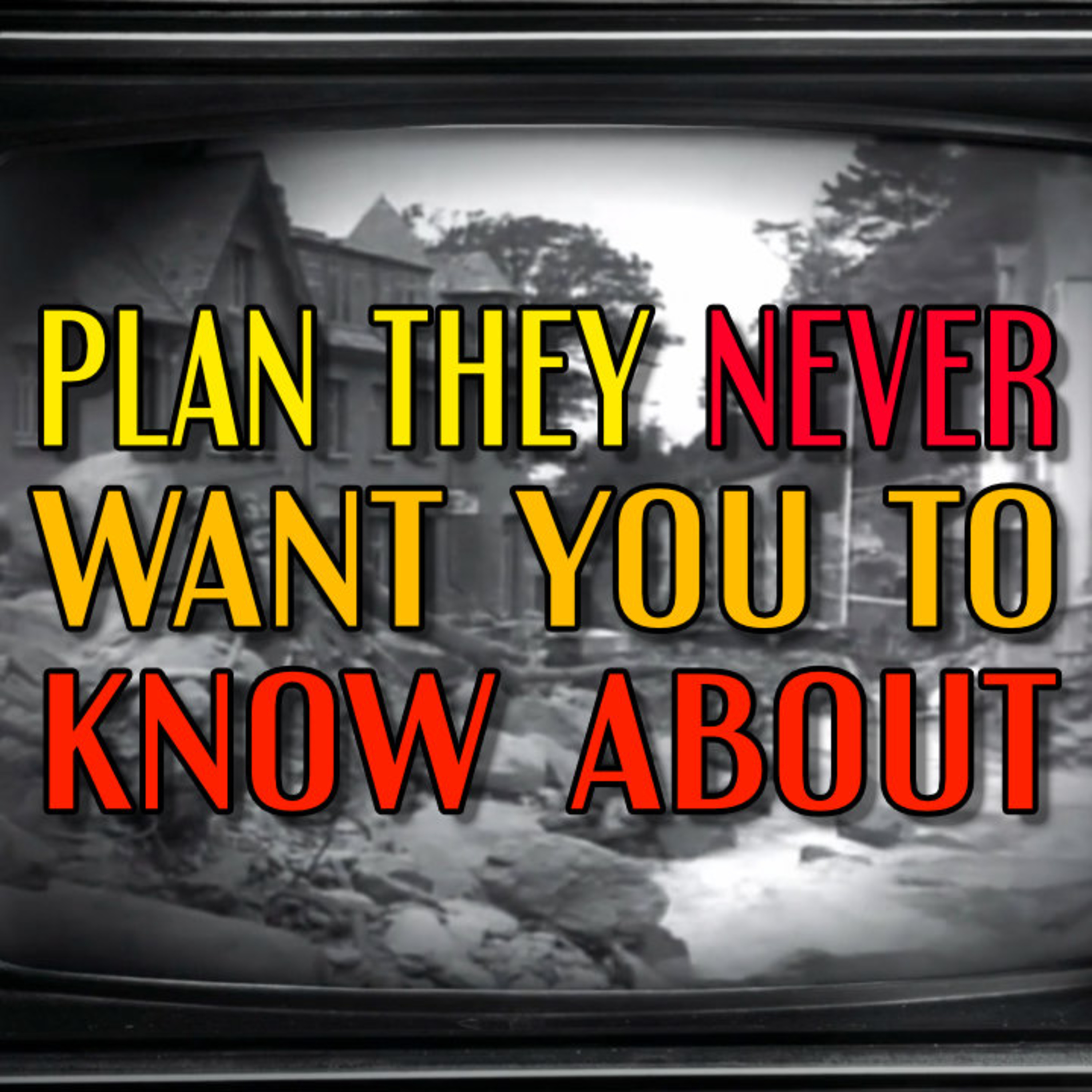 Plan They Never Want YOU To Know About episode artwork