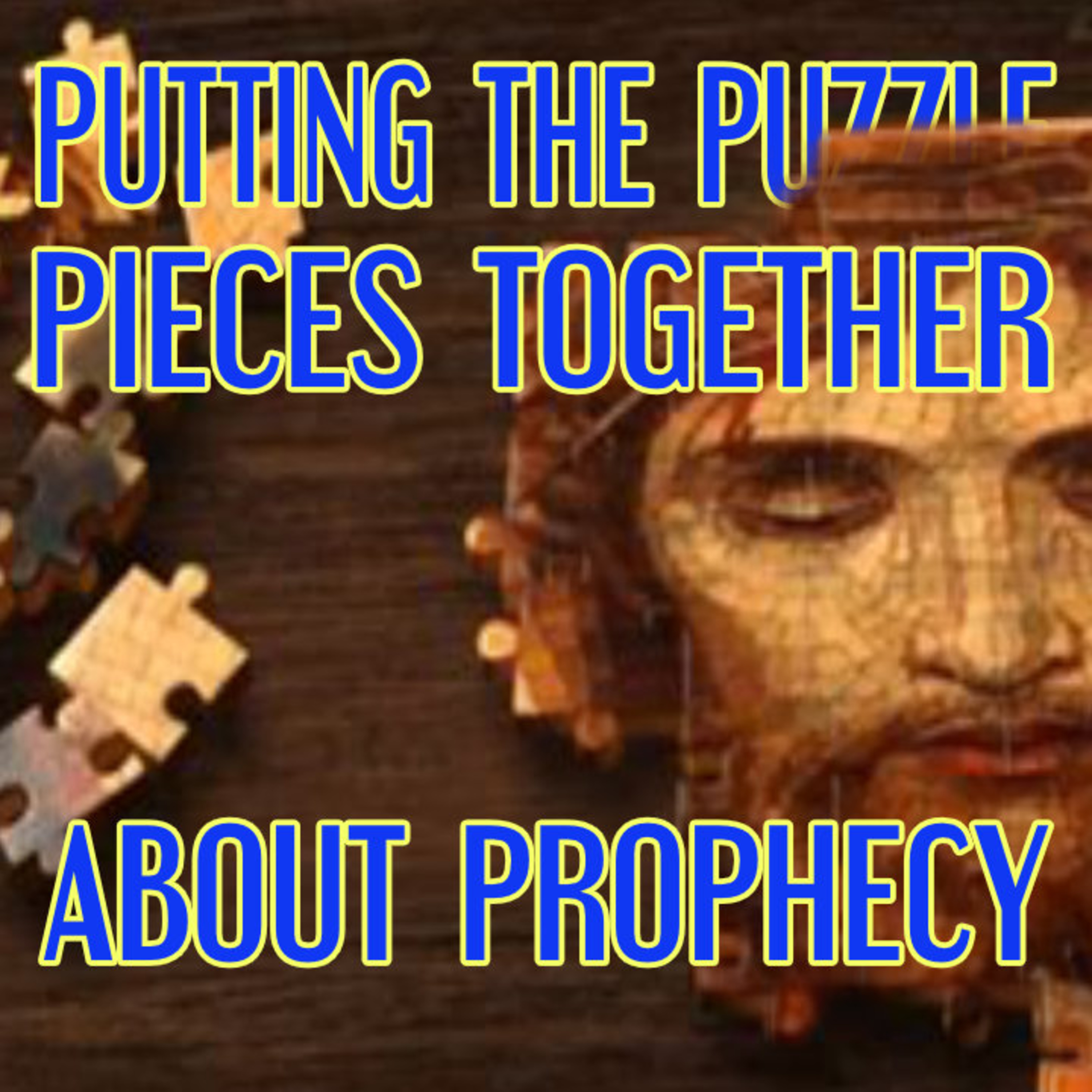 Putting The Puzzle Pieces Together About Prophecy episode artwork